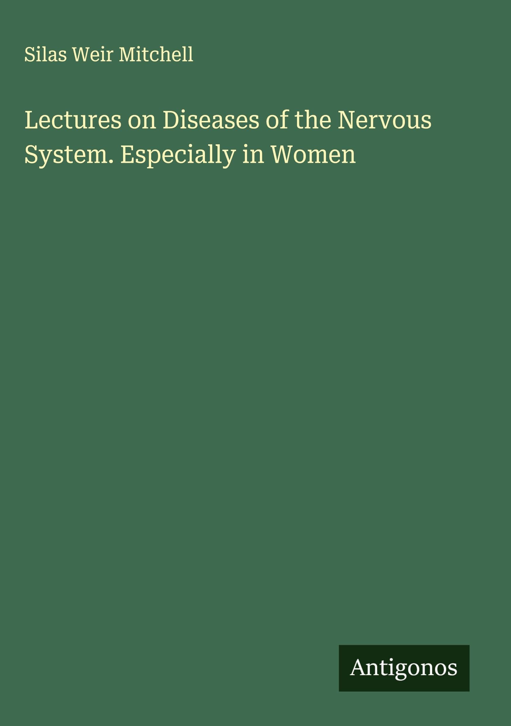 Lectures on Diseases of the Nervous System. Especially in Women Classics