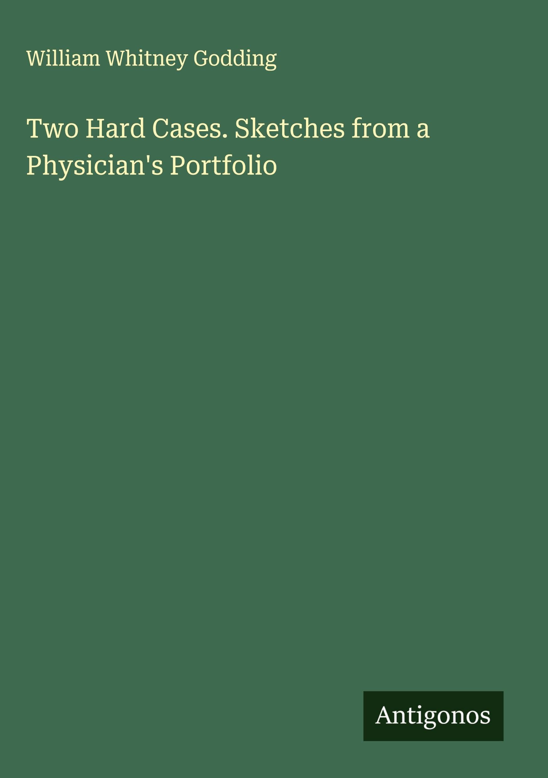Two Hard Cases. Sketches from a Physician's Portfolio Classics