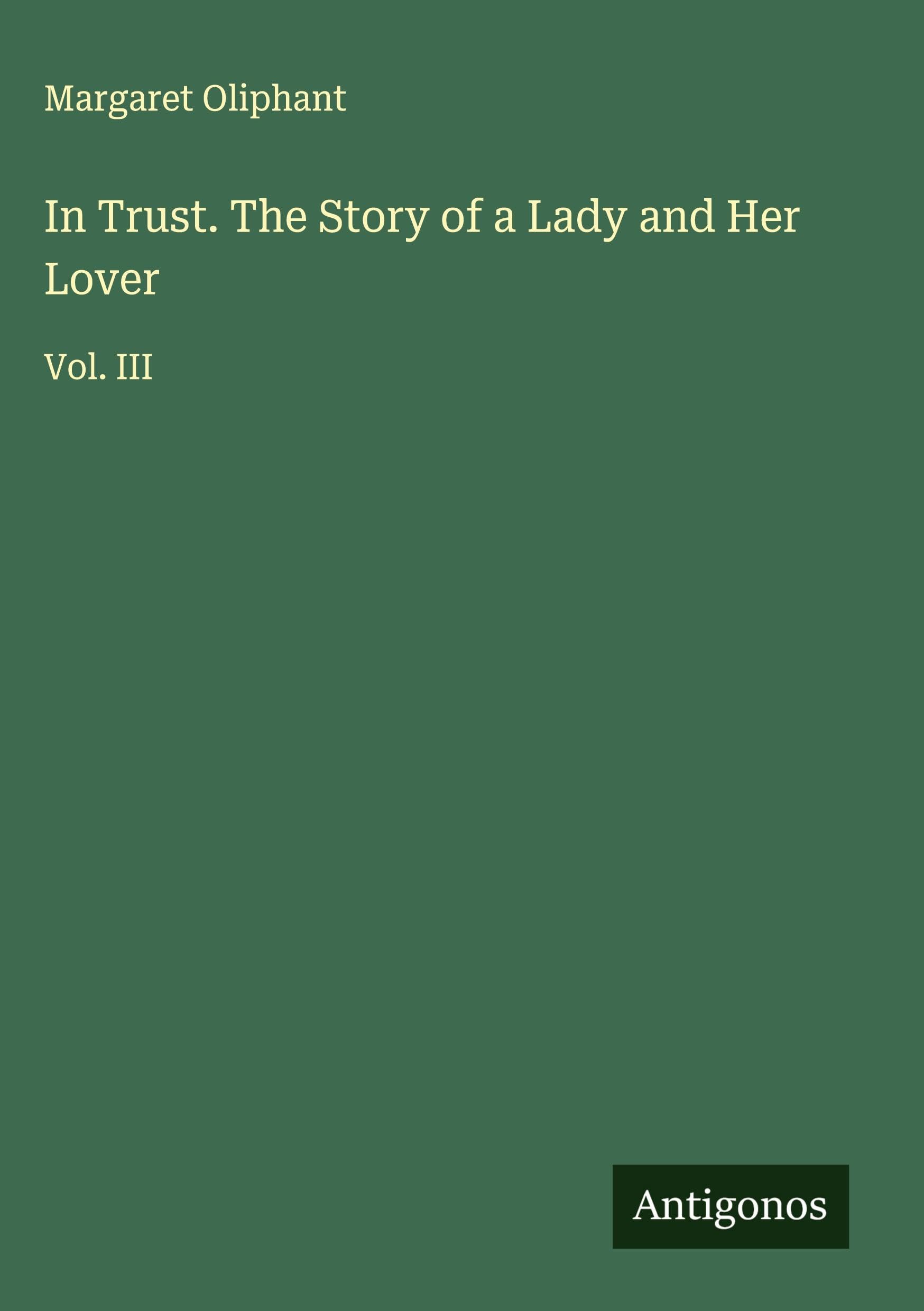 In Trust. The Story of a Lady and Her Lover Classics