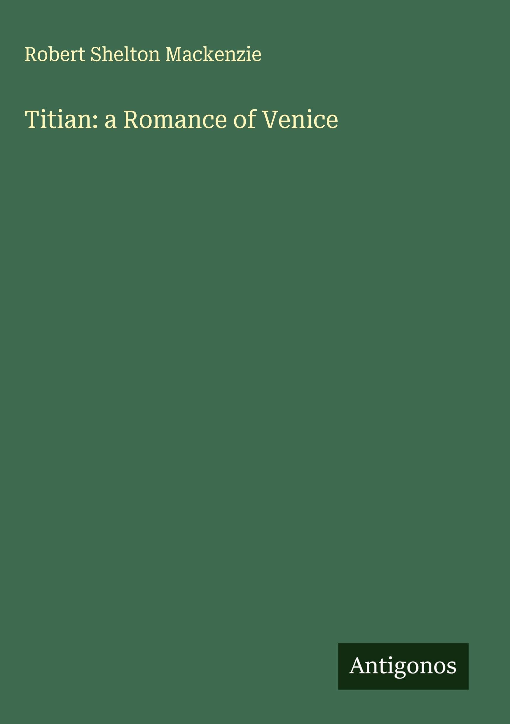 Titian: a Romance of Venice Classics