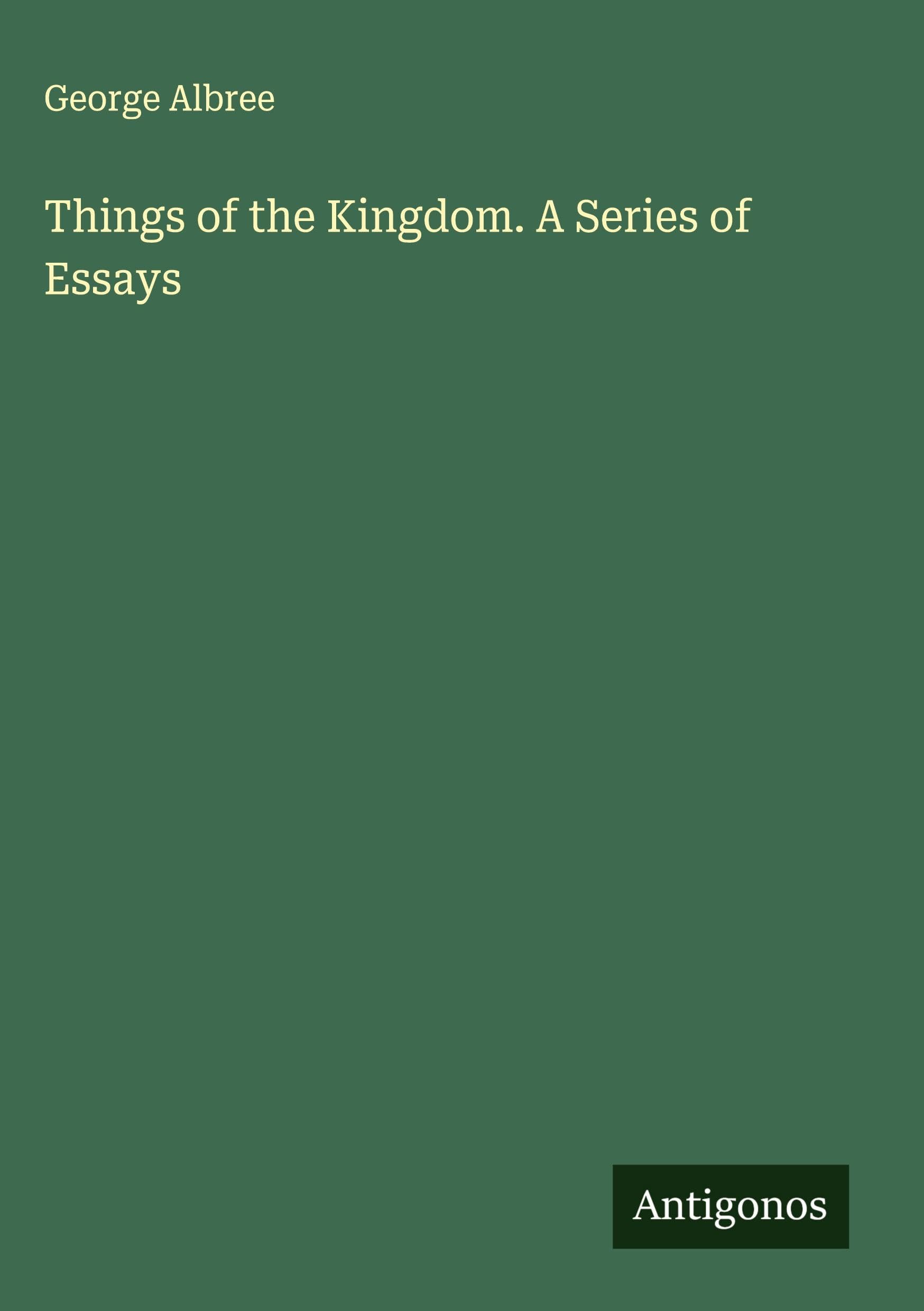 Things of the Kingdom. A Series of Essays Classics