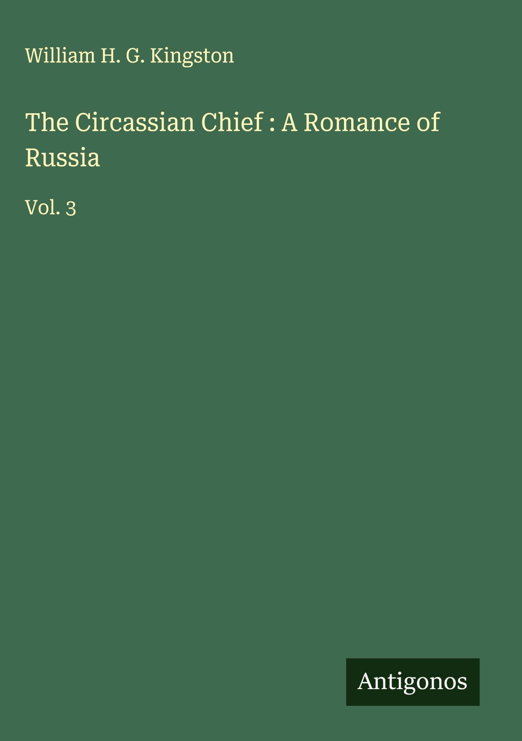 The Circassian Chief : A Romance of Russia Classics