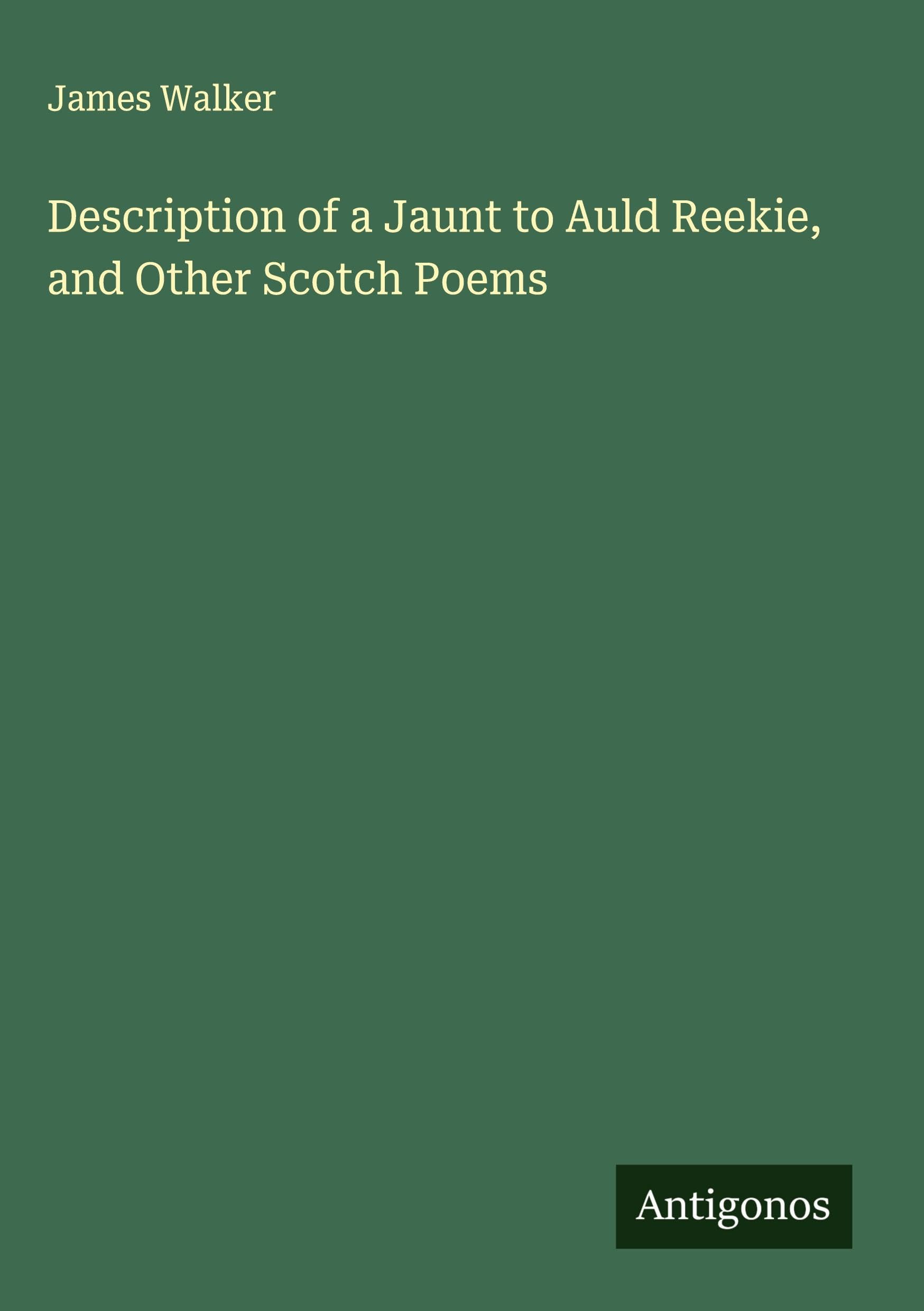 Description of a Jaunt to Auld Reekie, and Other Scotch Poems Classics