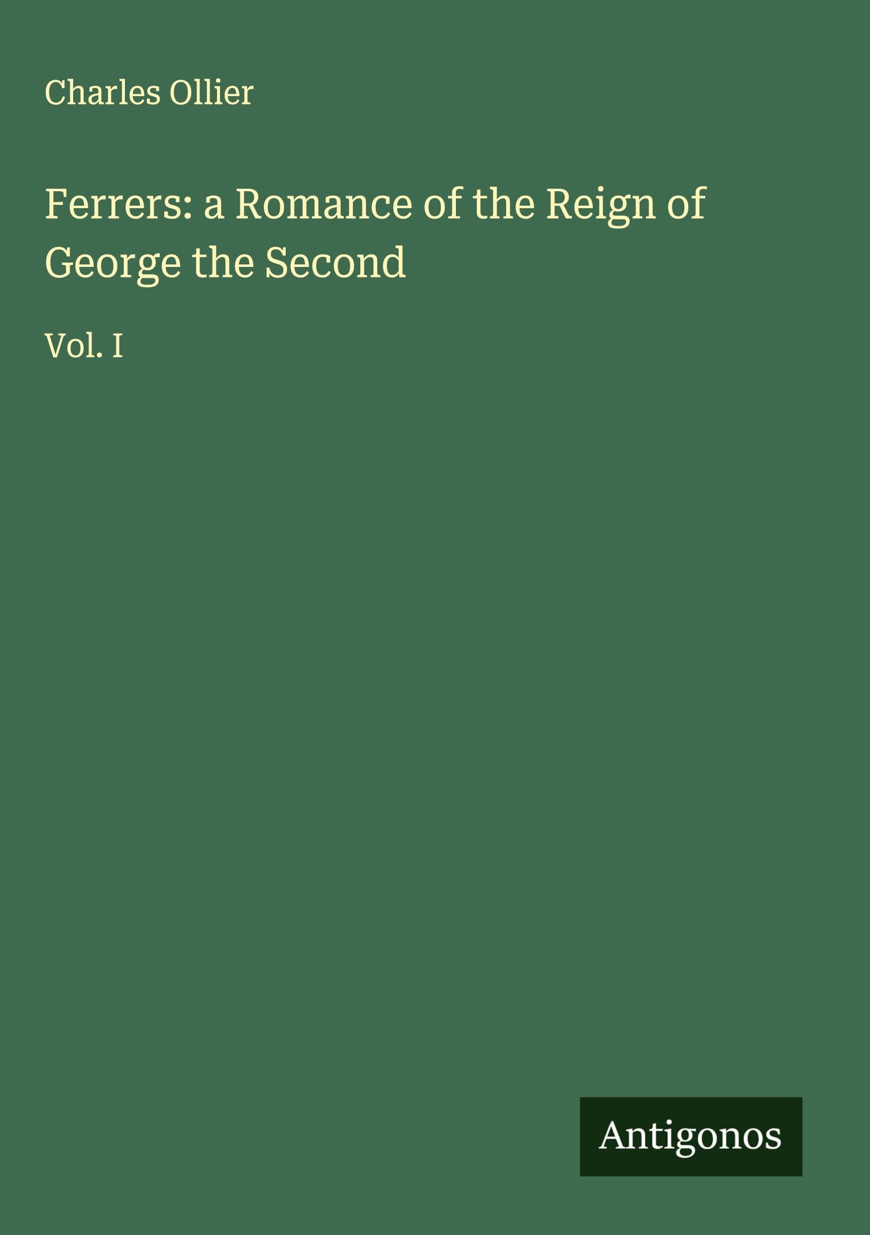 Ferrers: a Romance of the Reign of George the Second Classics