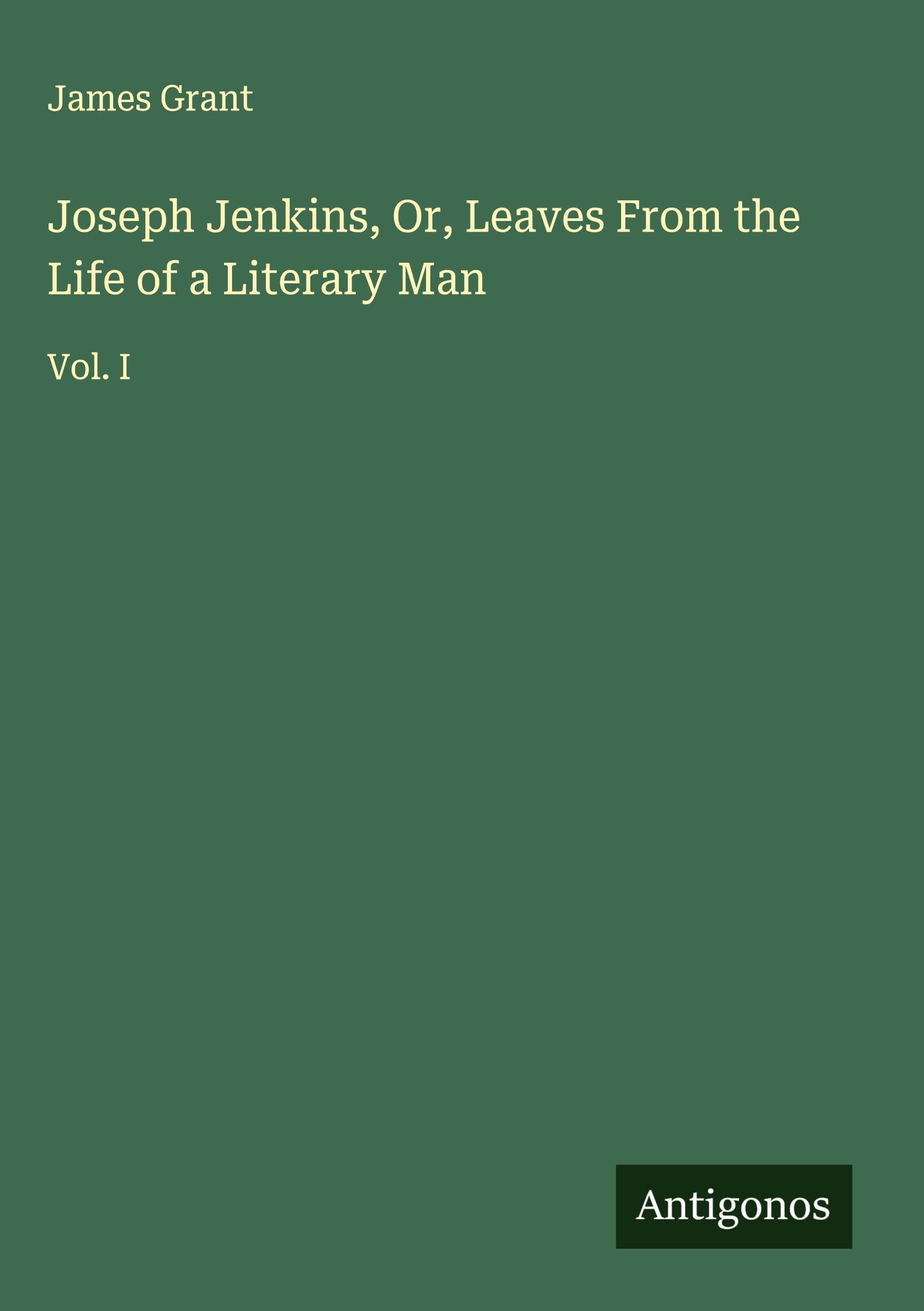 Joseph Jenkins, Or, Leaves From the Life of a Literary Man Classics