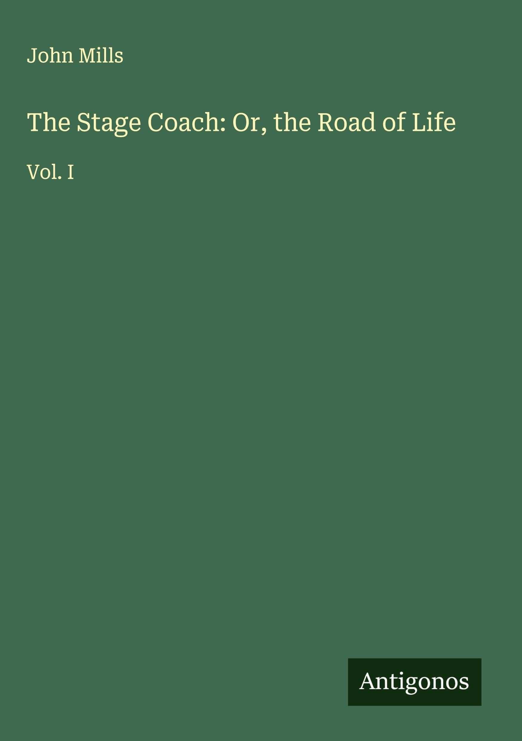 The Stage Coach: Or, the Road of Life Classics