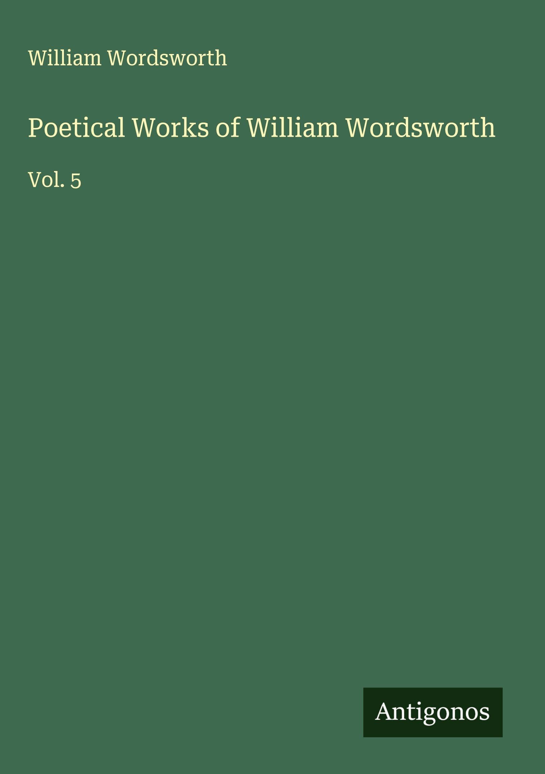 Poetical Works of William Wordsworth Classics