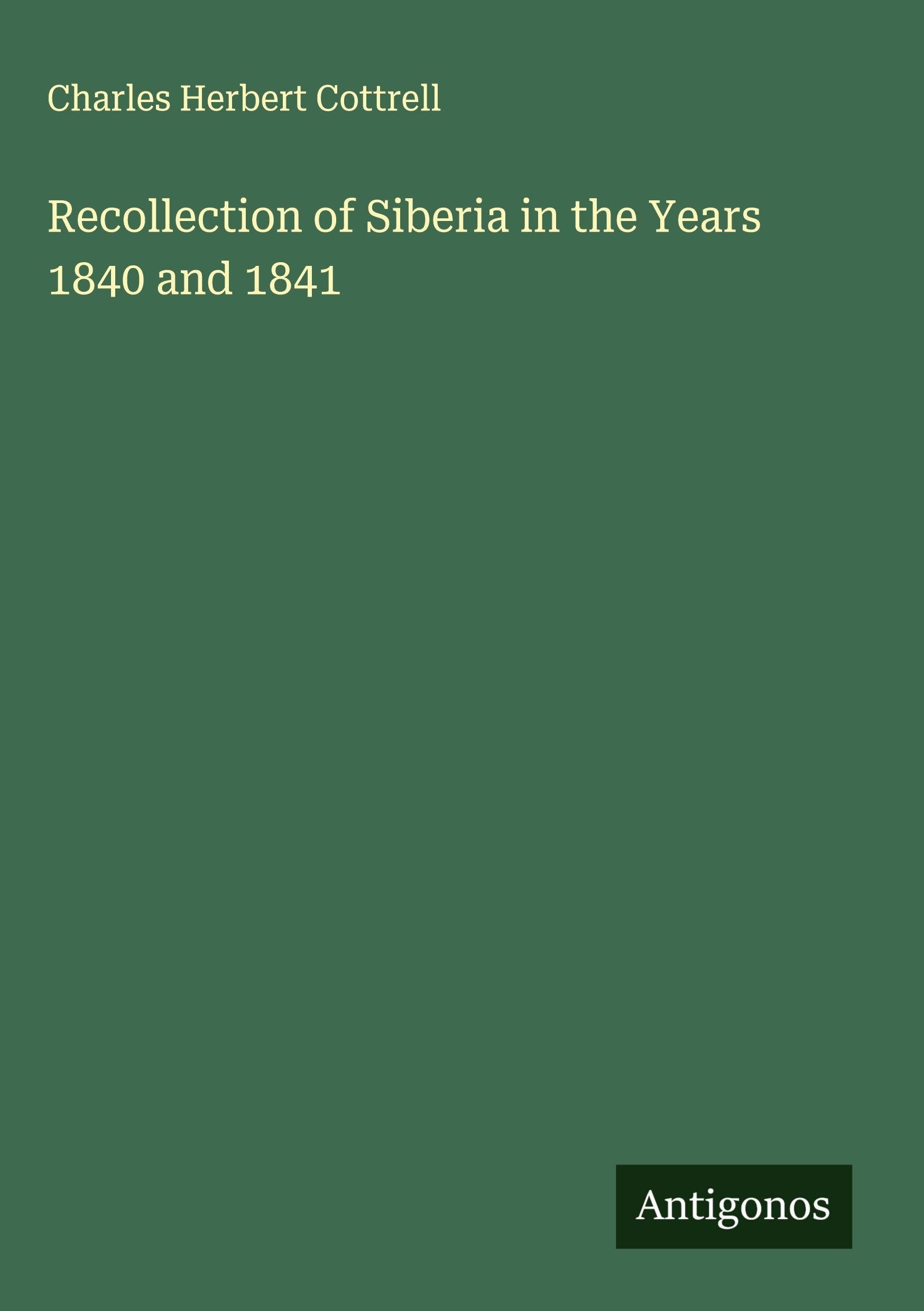 Recollection of Siberia in the Years 1840 and 1841 Classics