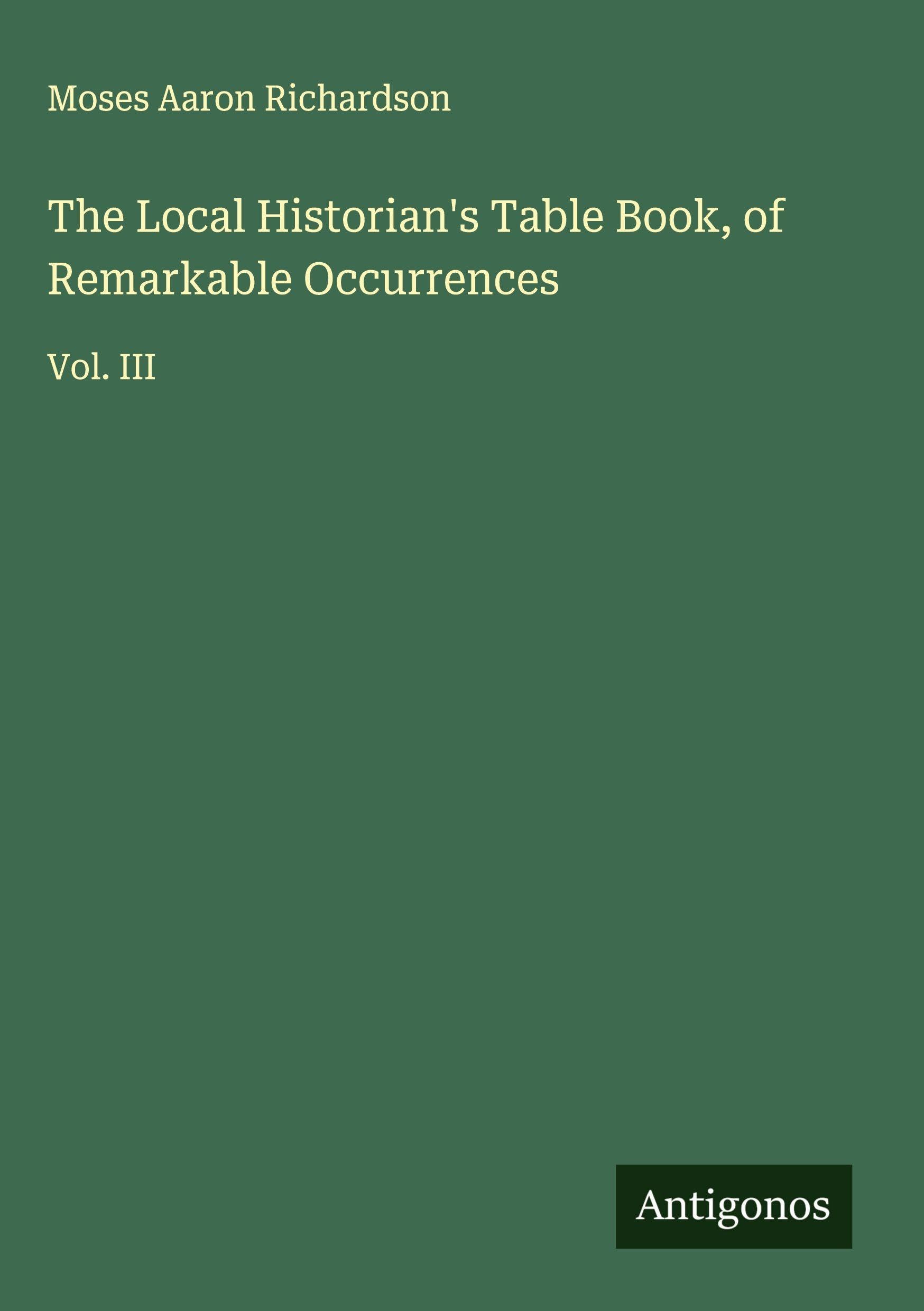 The Local Historian's Table Book, of Remarkable Occurrences Classics