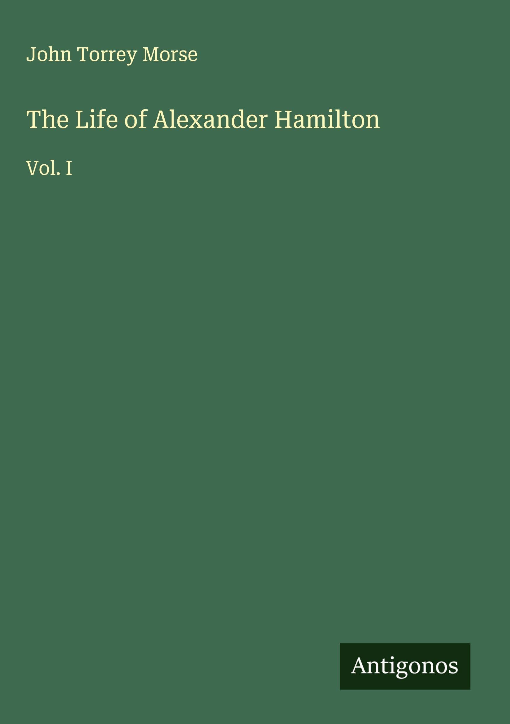 The Life of Alexander Hamilton Classics