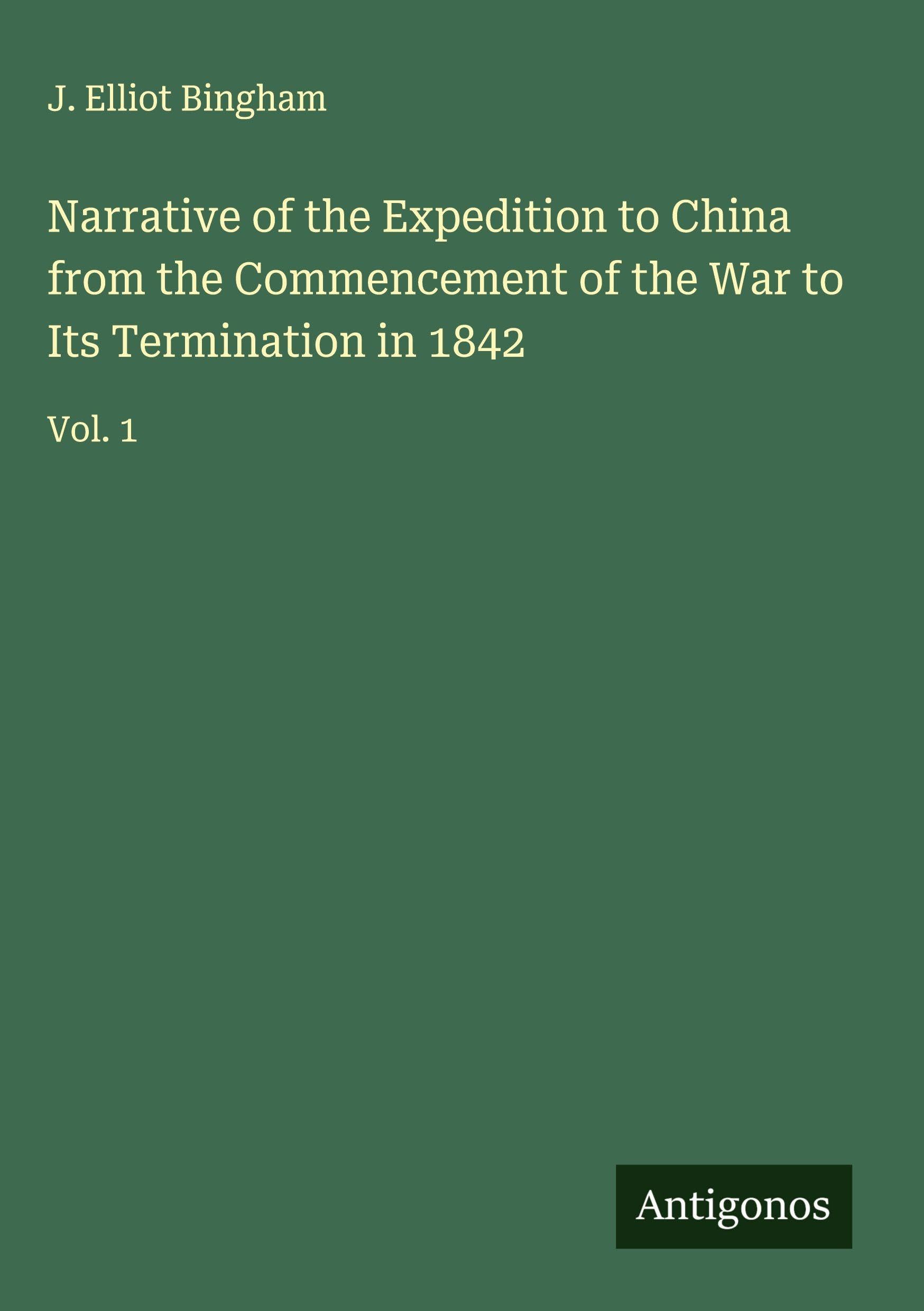 Narrative of the Expedition to China from the Commencement of the War to Its Termination in 1842 Classics