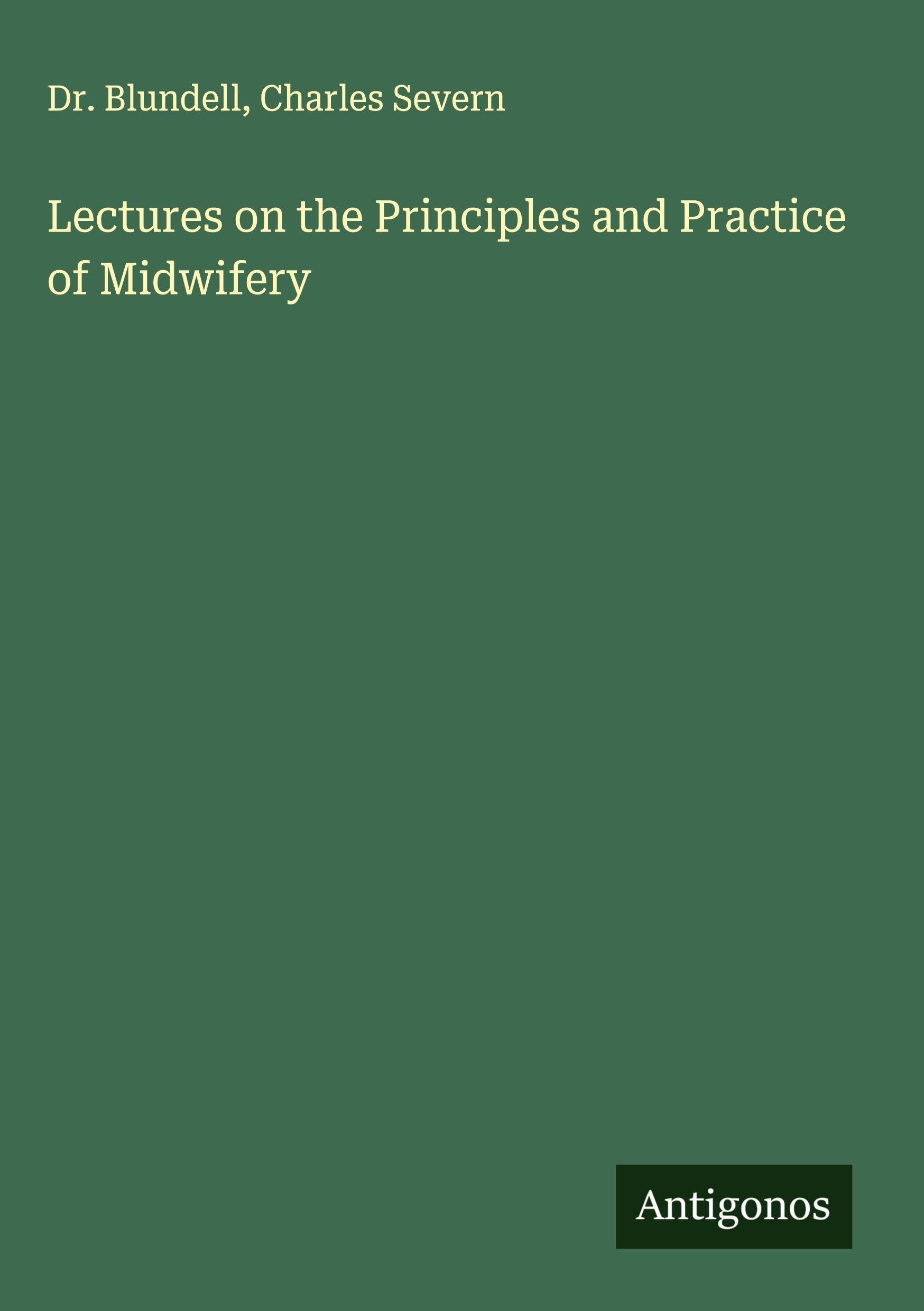 Lectures on the Principles and Practice of Midwifery Classics