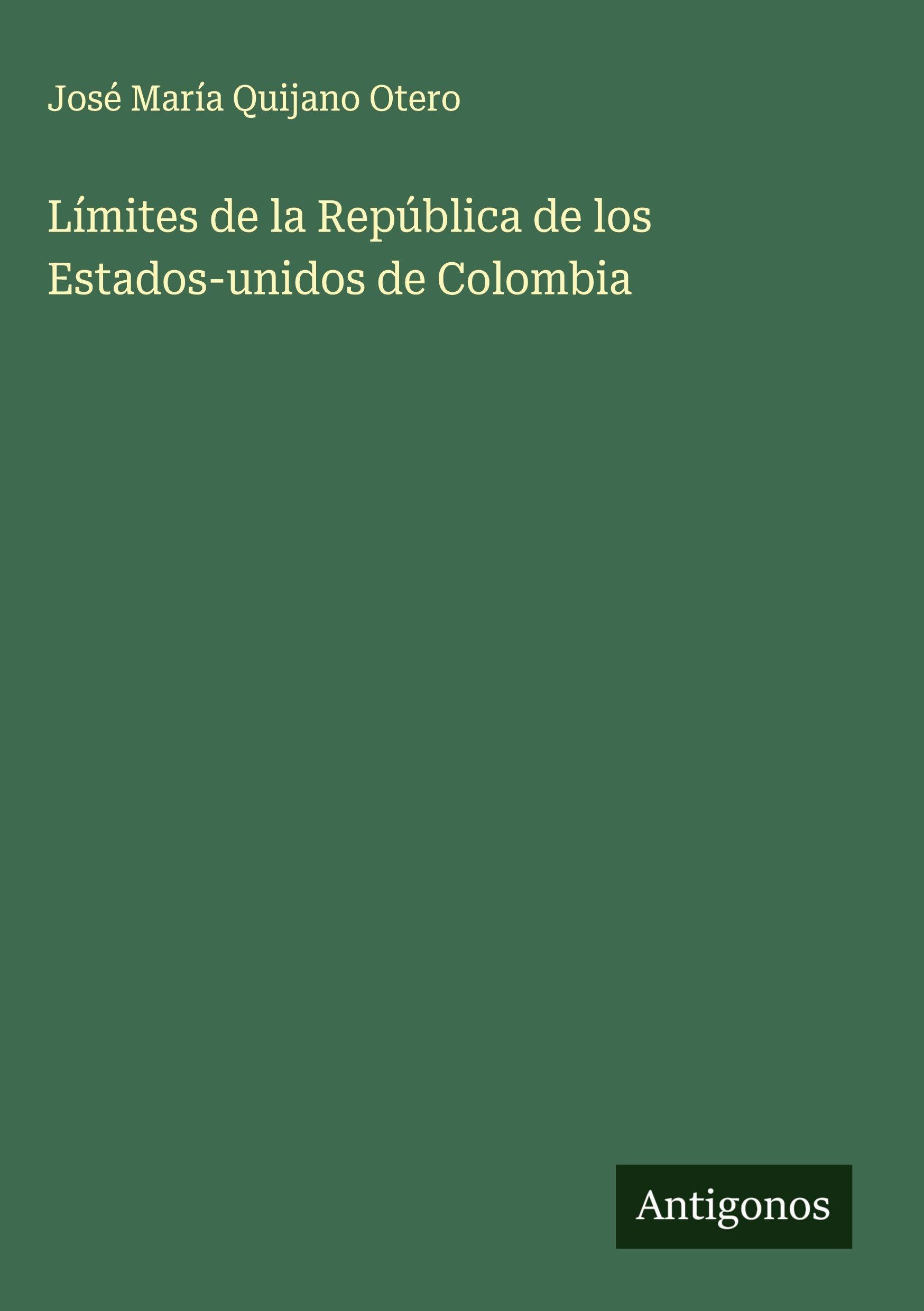 Límites de la República de los Estados-unidos de Colombia Classics