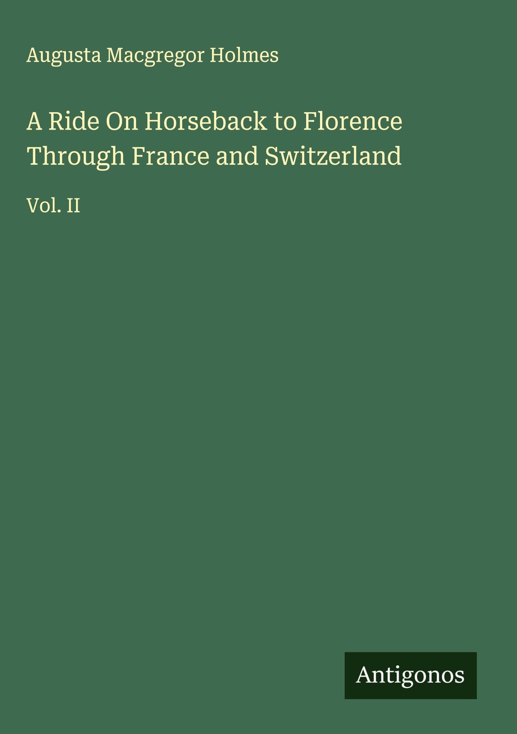 A Ride On Horseback to Florence Through France and Switzerland Classics