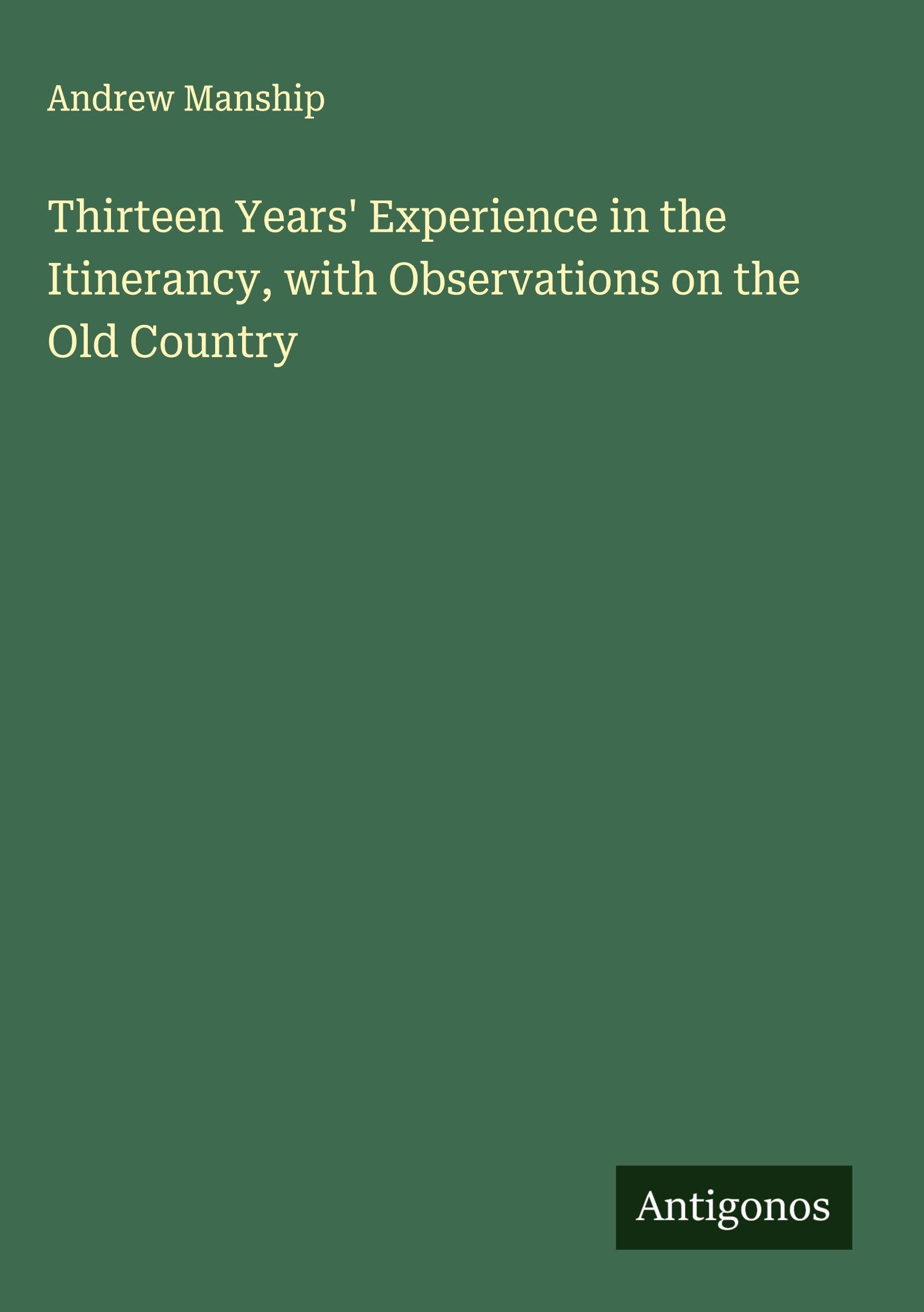 Thirteen Years' Experience in the Itinerancy, with Observations on the Old Country Classics