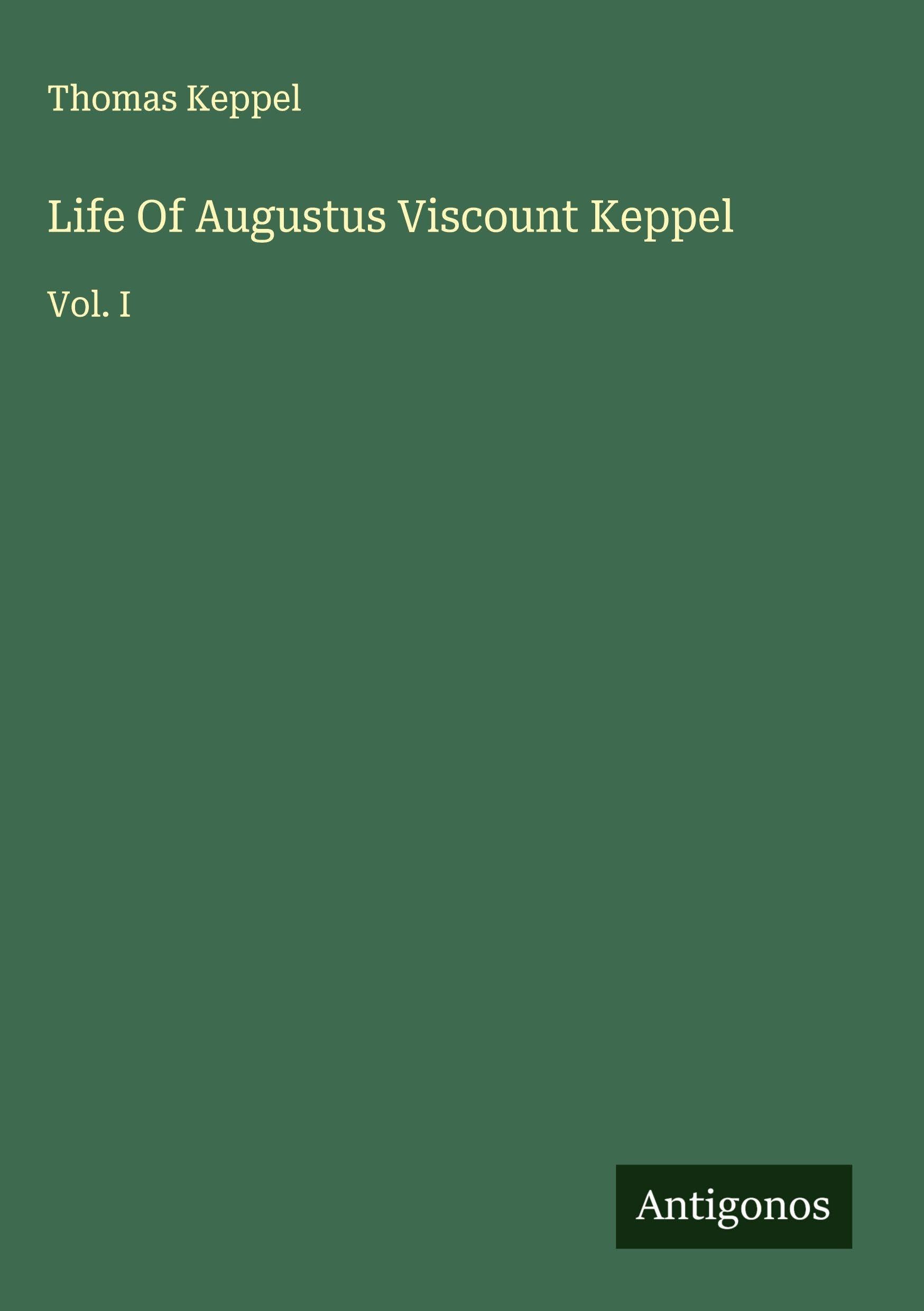 Life Of Augustus Viscount Keppel Classics