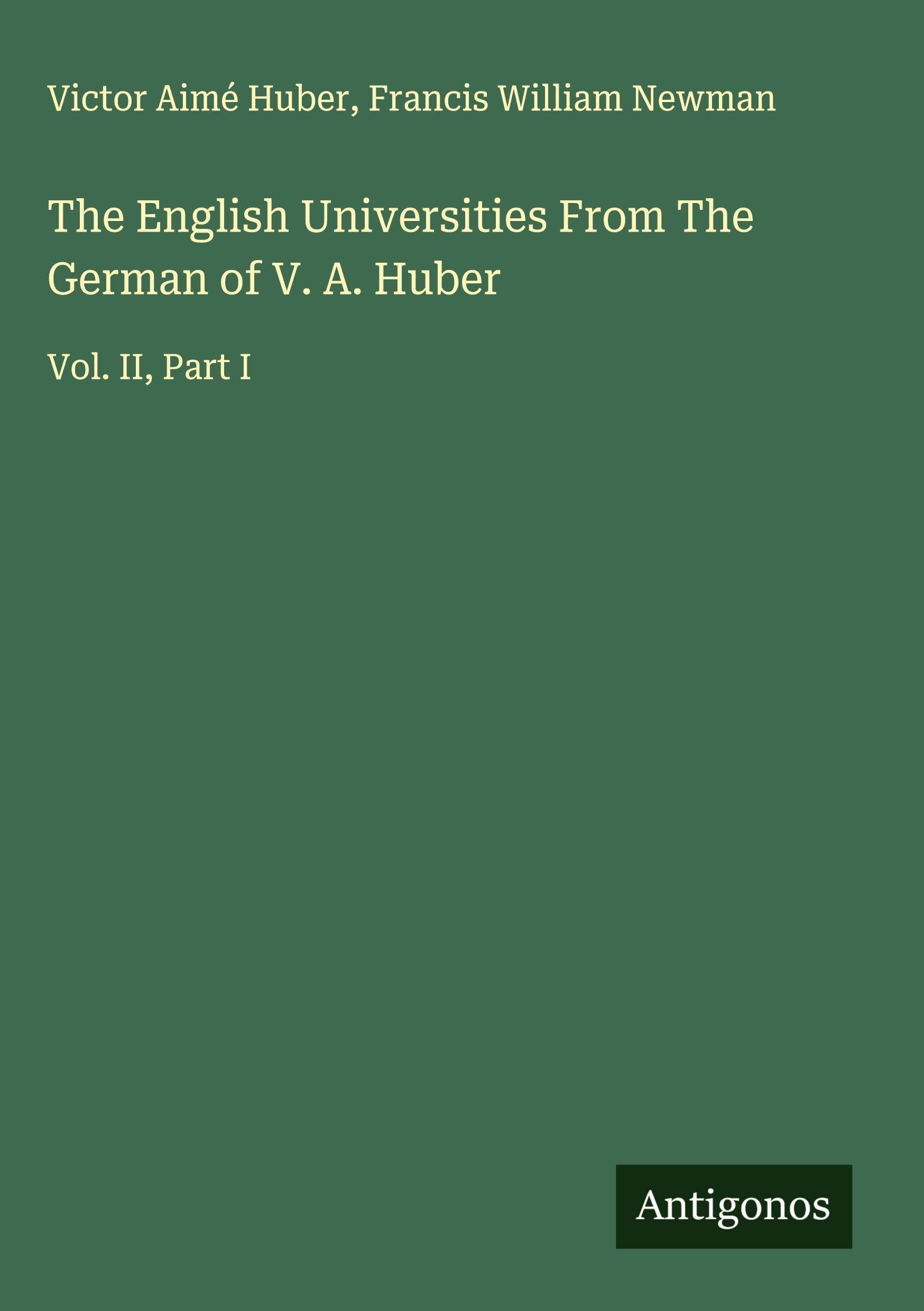 The English Universities From The German of V. A. Huber Classics