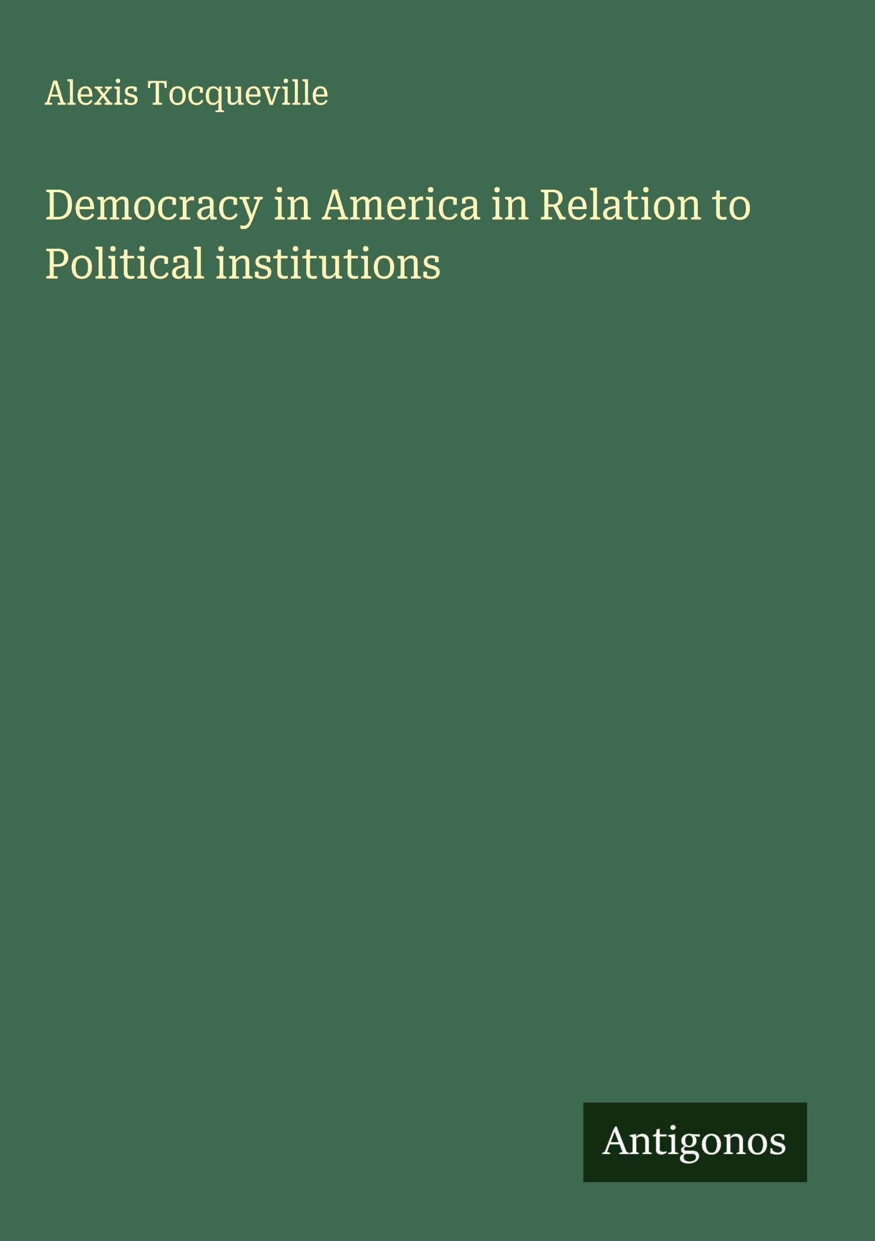 Democracy in America in Relation to Political institutions Classics