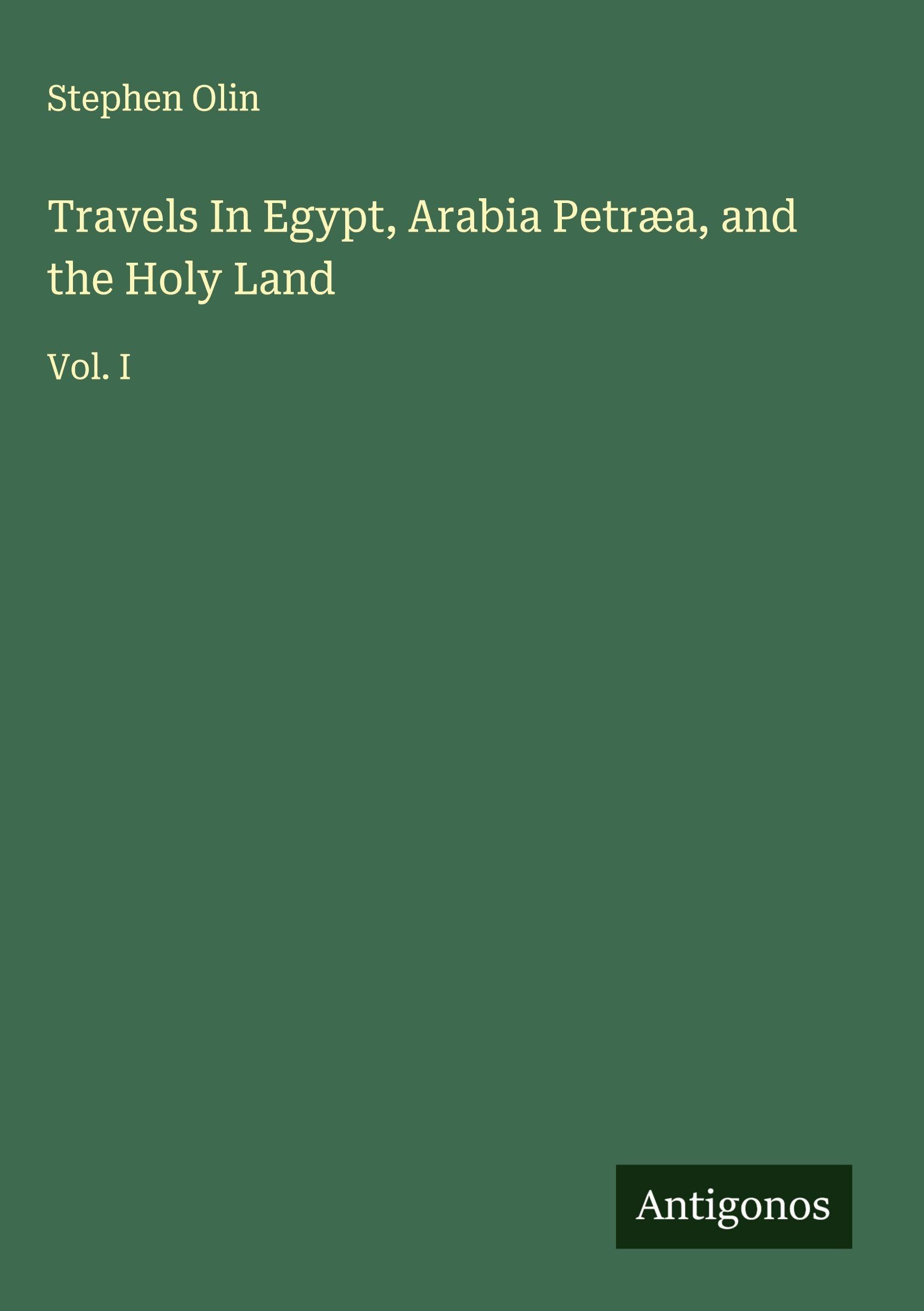 Travels In Egypt, Arabia Petræa, and the Holy Land Classics