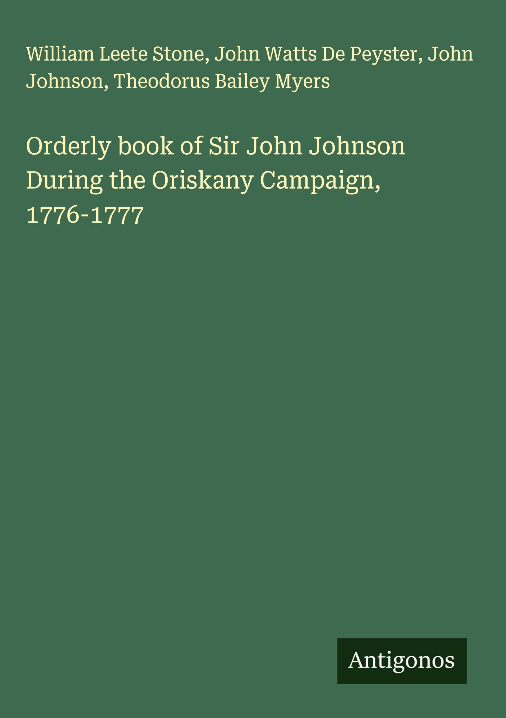 Orderly book of Sir John Johnson During the Oriskany Campaign, 1776-1777 Classics