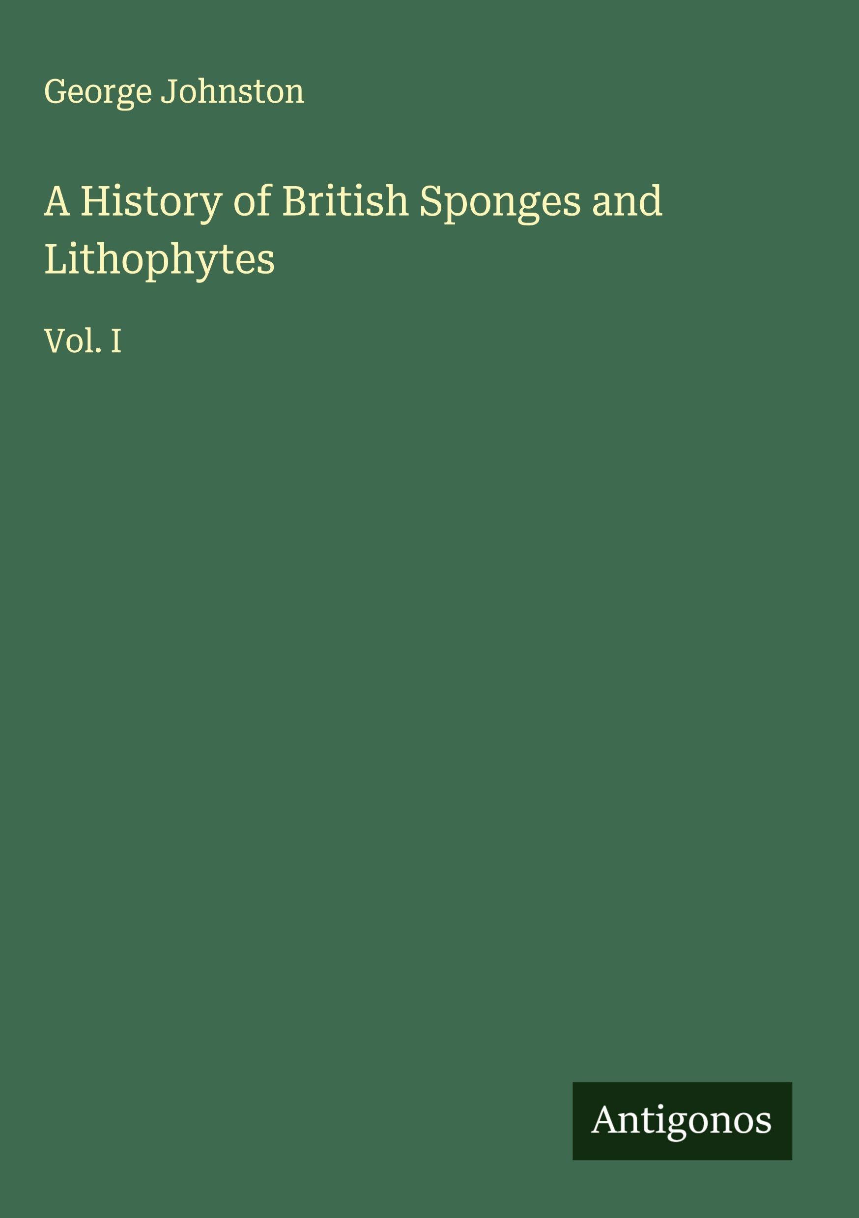 A History of British Sponges and Lithophytes Classics