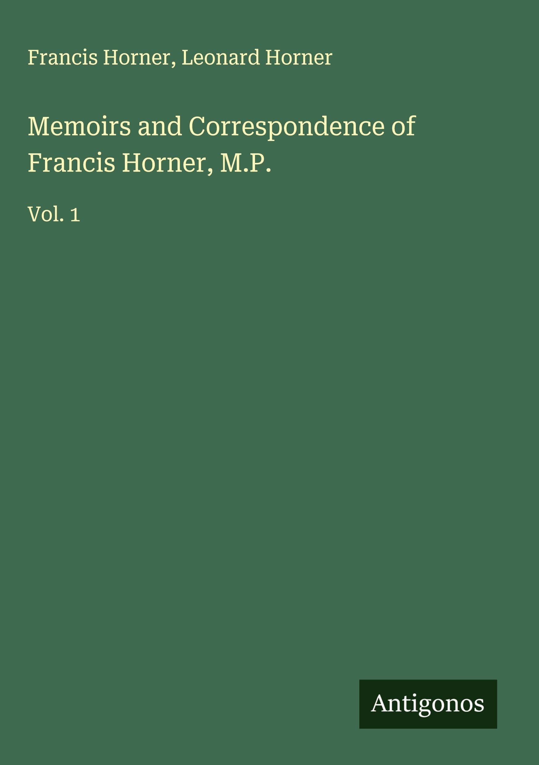 Memoirs and Correspondence of Francis Horner, M.P. Classics