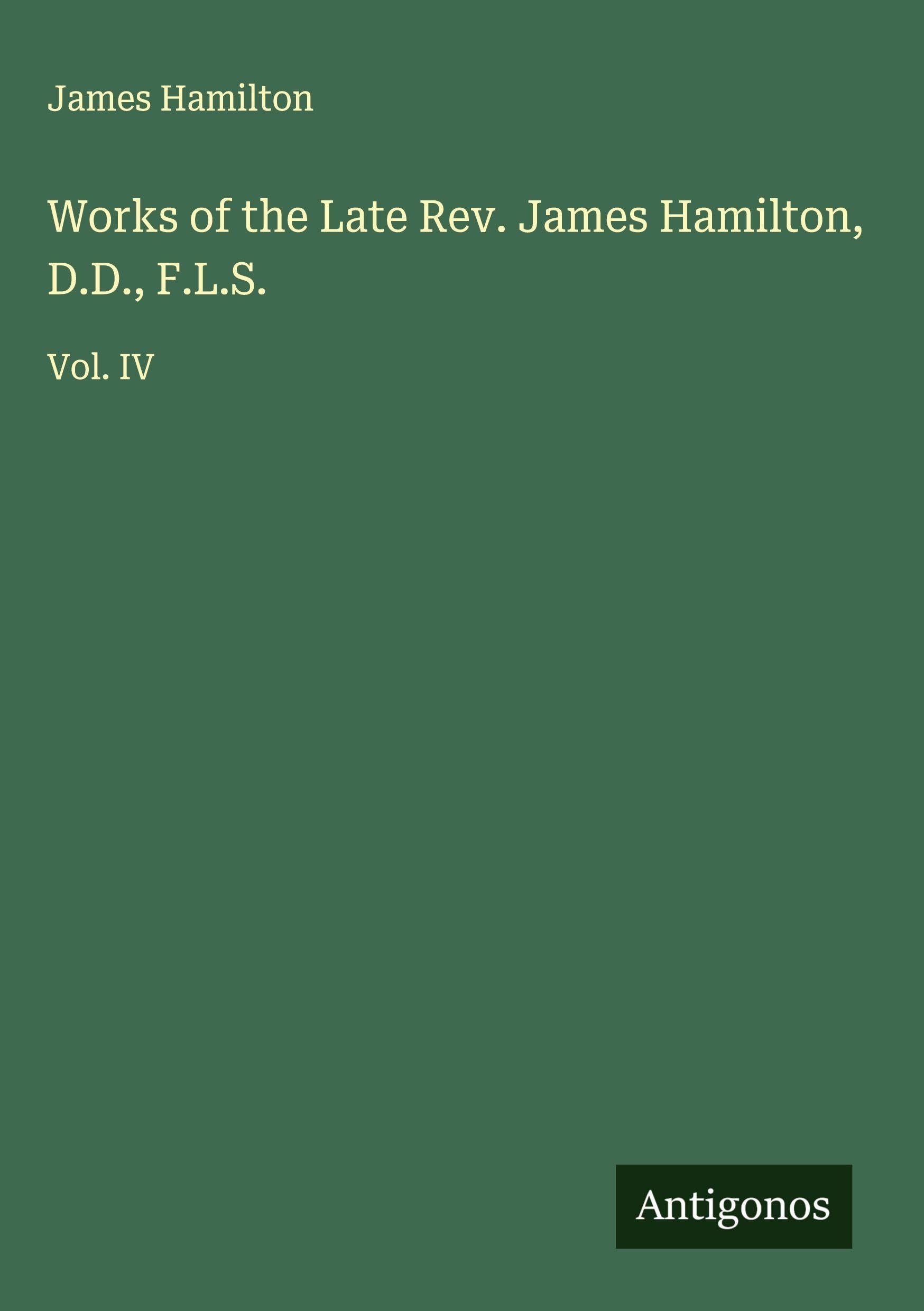 Works of the Late Rev. James Hamilton, D.D., F.L.S. Classics