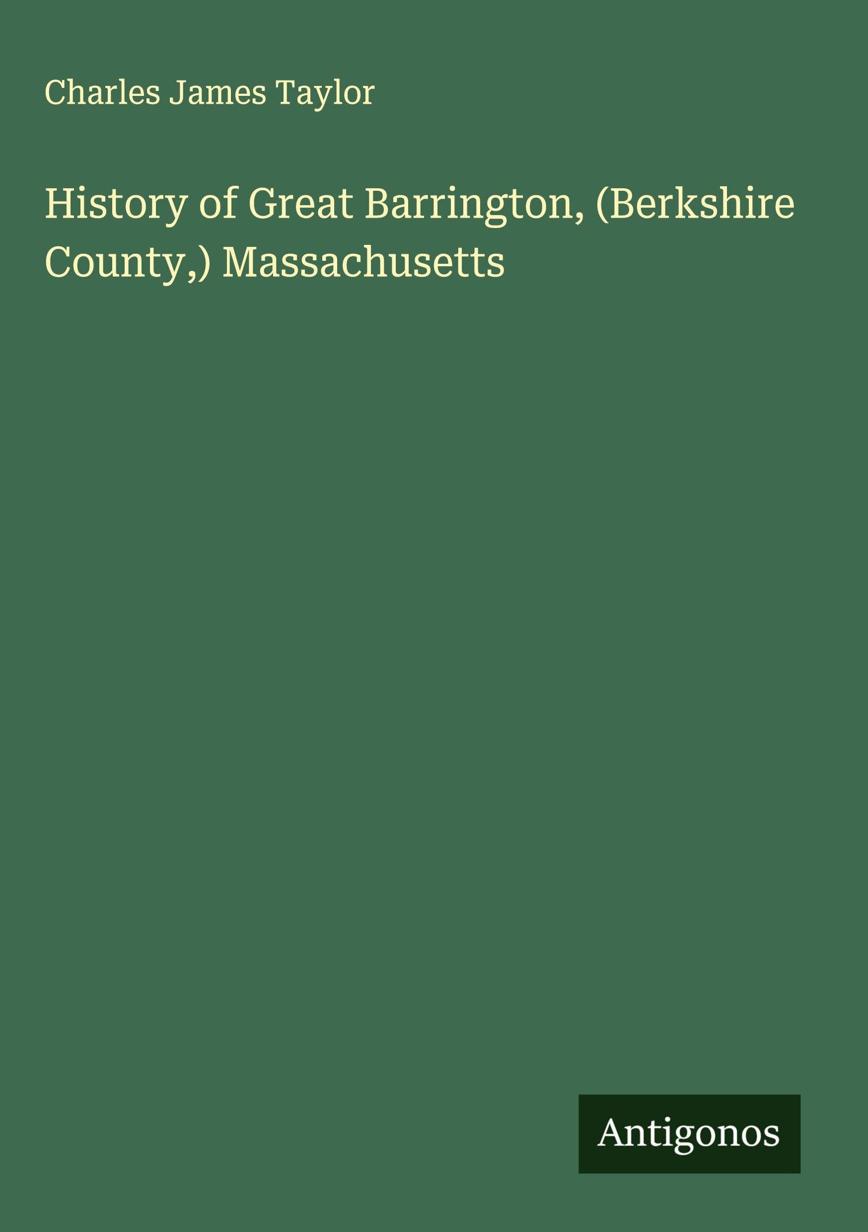 History of Great Barrington, (Berkshire County,) Massachusetts Classics