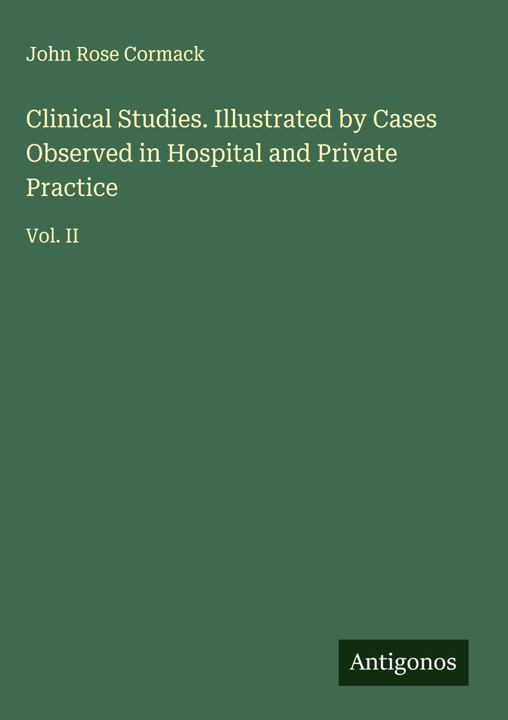 Clinical Studies. Illustrated by Cases Observed in Hospital and Private Practice Classics