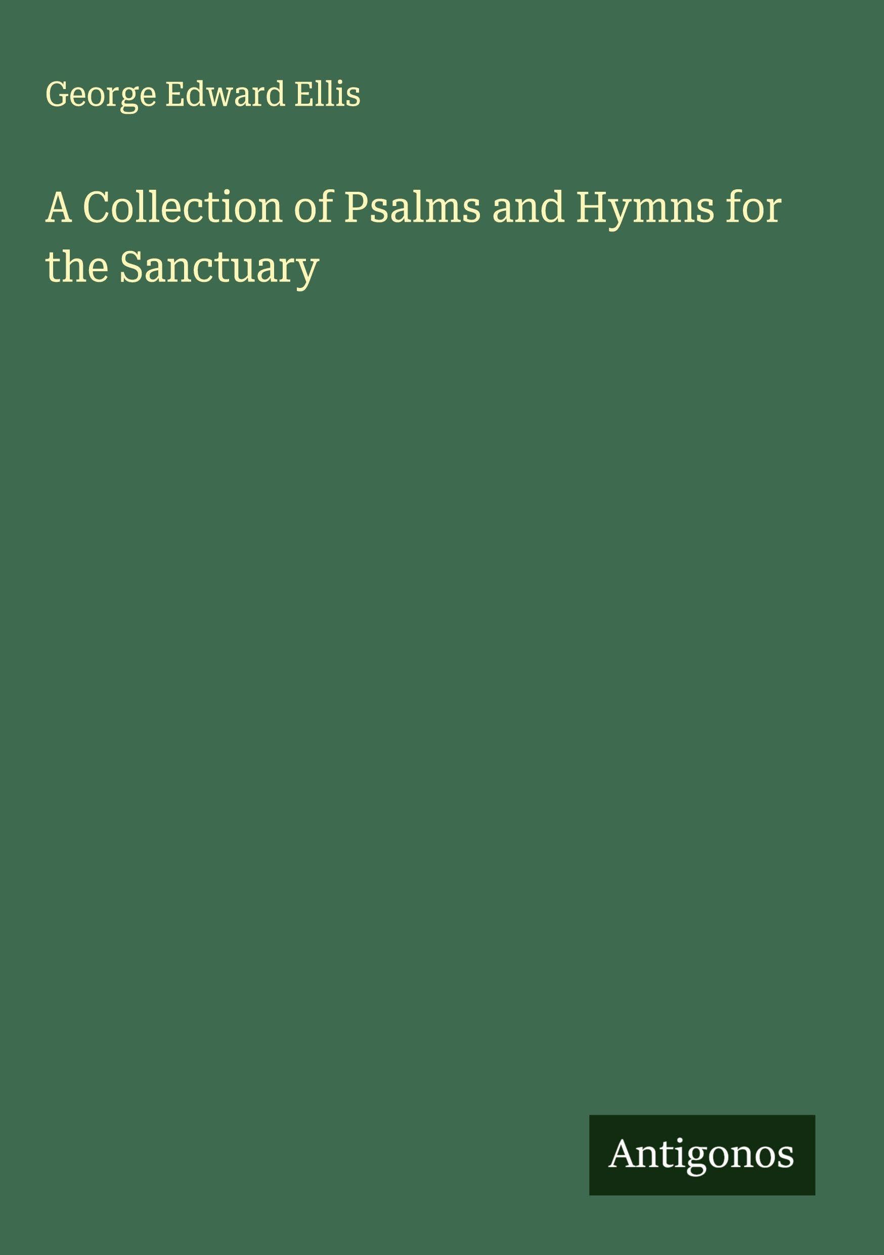 A Collection of Psalms and Hymns for the Sanctuary Classics