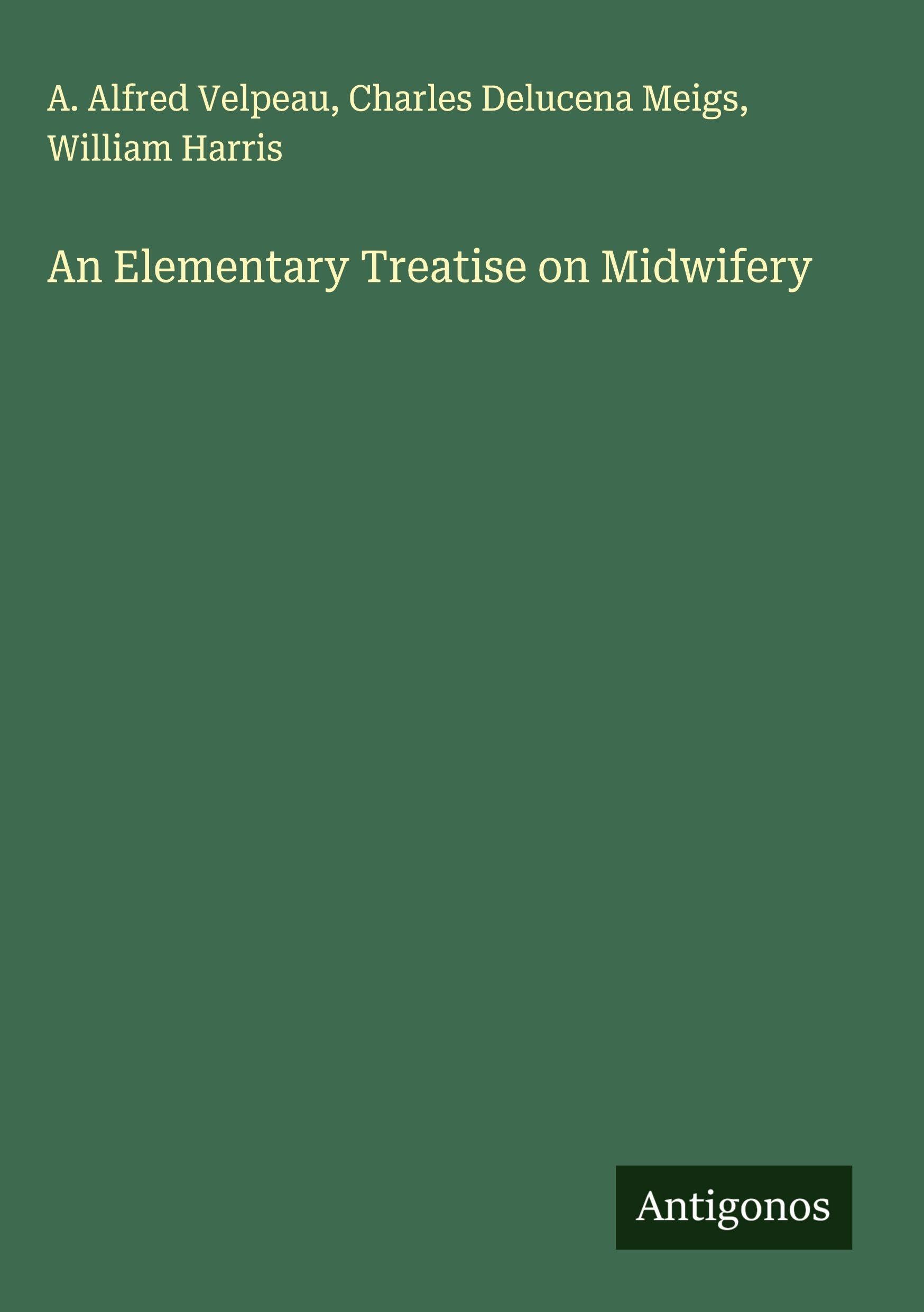 An Elementary Treatise on Midwifery Classics