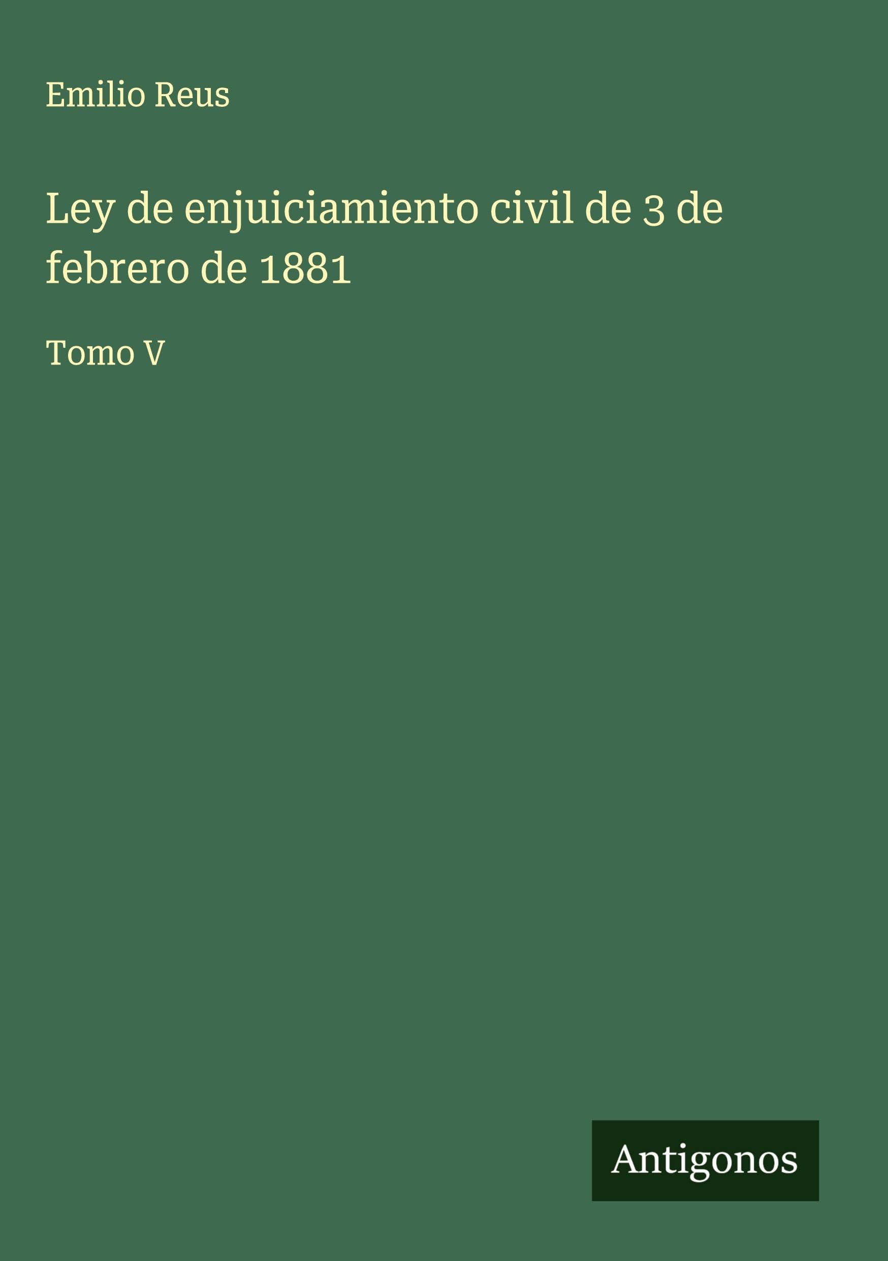 Ley de enjuiciamiento civil de 3 de febrero de 1881 Classics