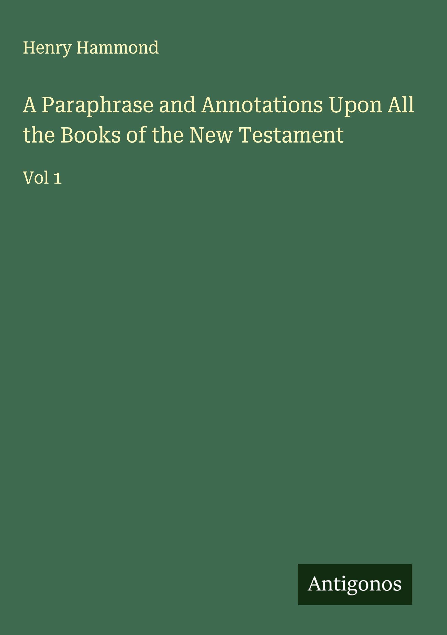 A Paraphrase and Annotations Upon All the Books of the New Testament Classics