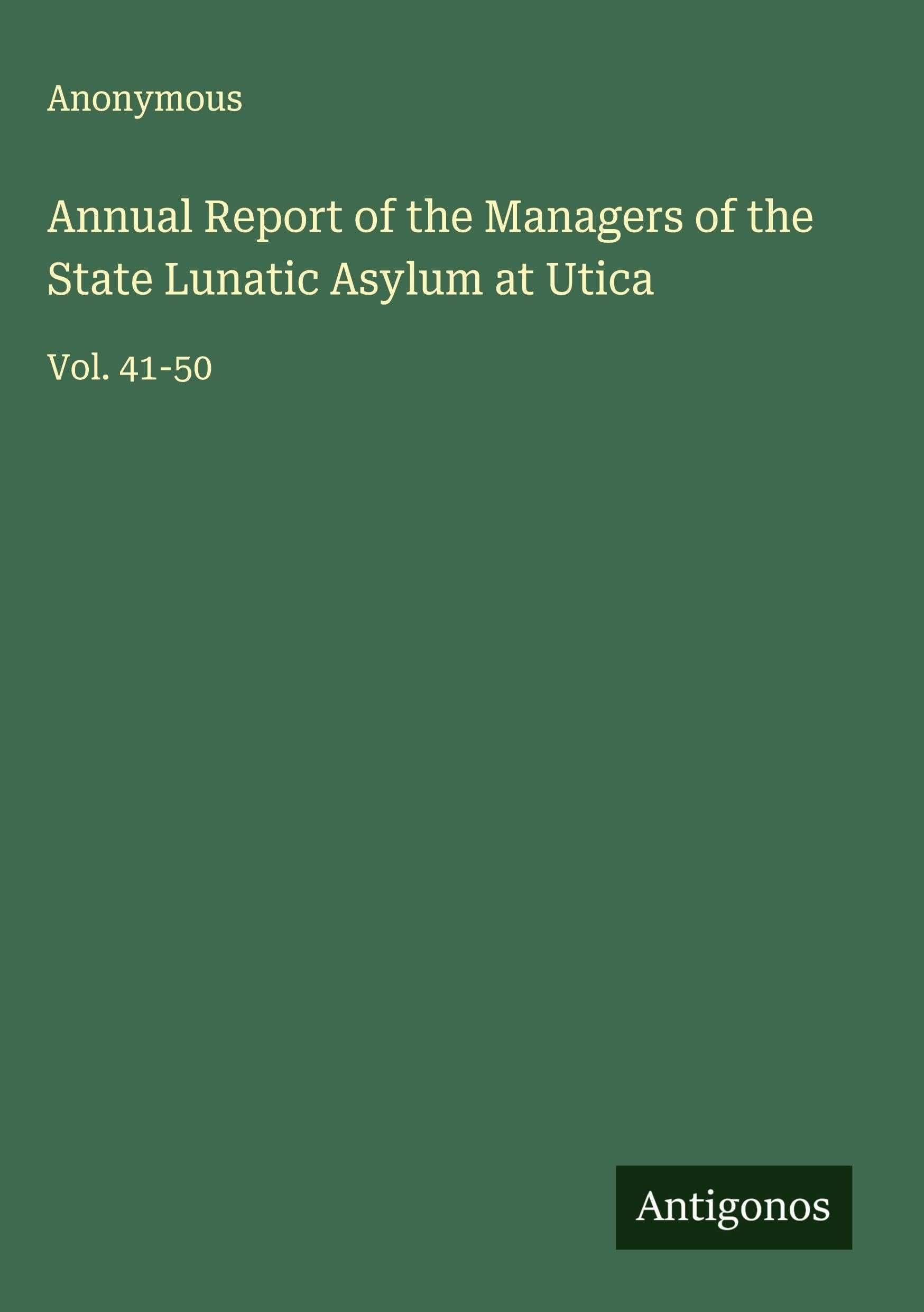Annual Report of the Managers of the State Lunatic Asylum at Utica Classics