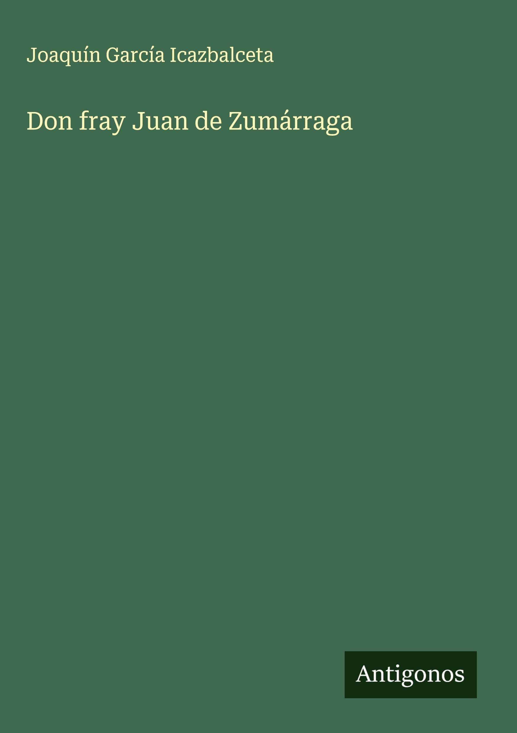 Don fray Juan de Zumárraga Classics