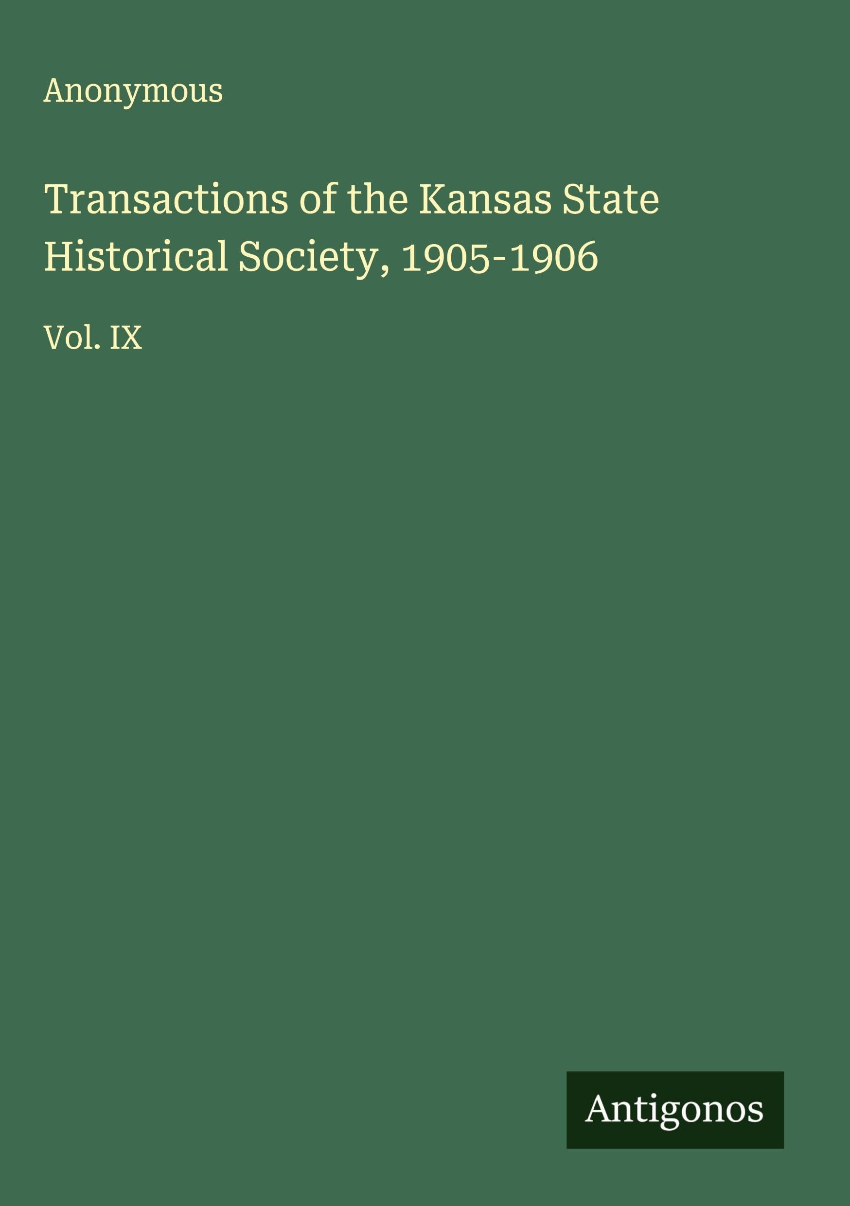 Transactions of the Kansas State Historical Society, 1905-1906 Classics