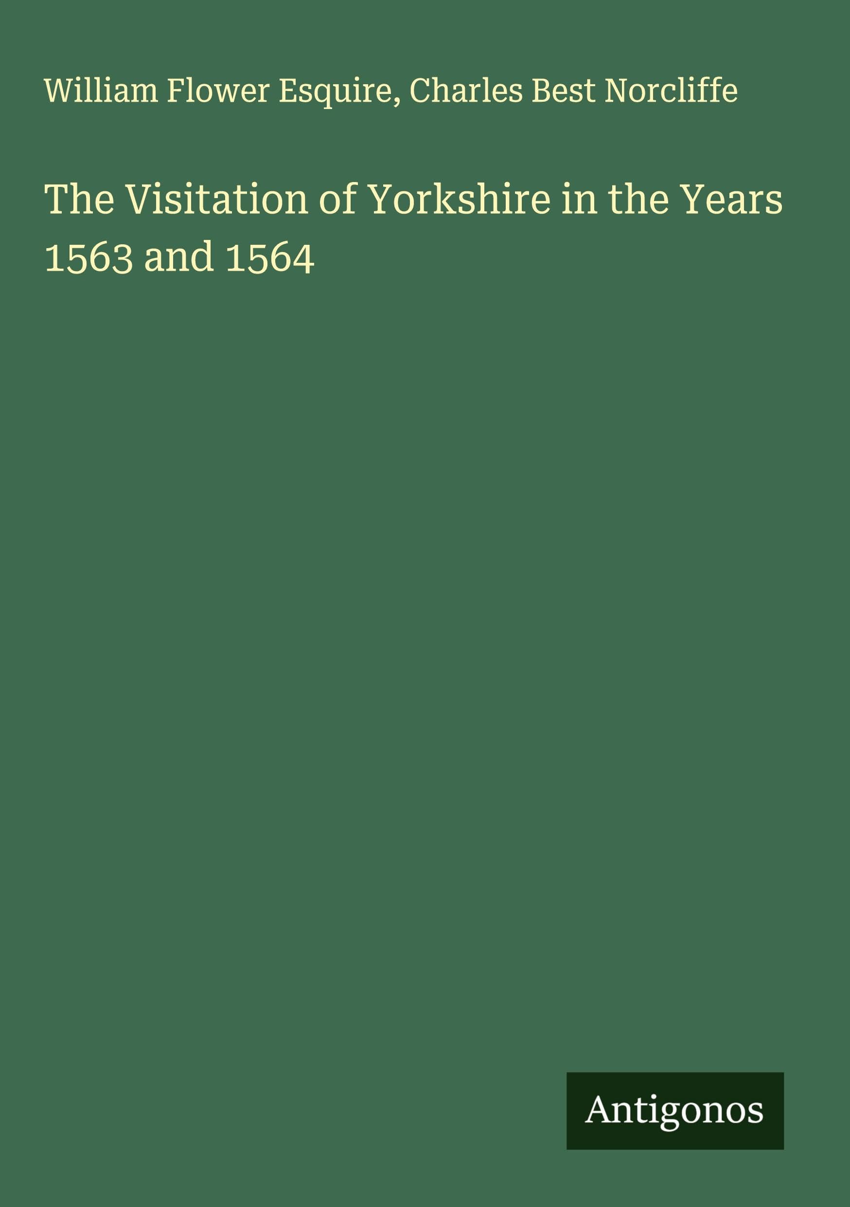 The Visitation of Yorkshire in the Years 1563 and 1564 Classics