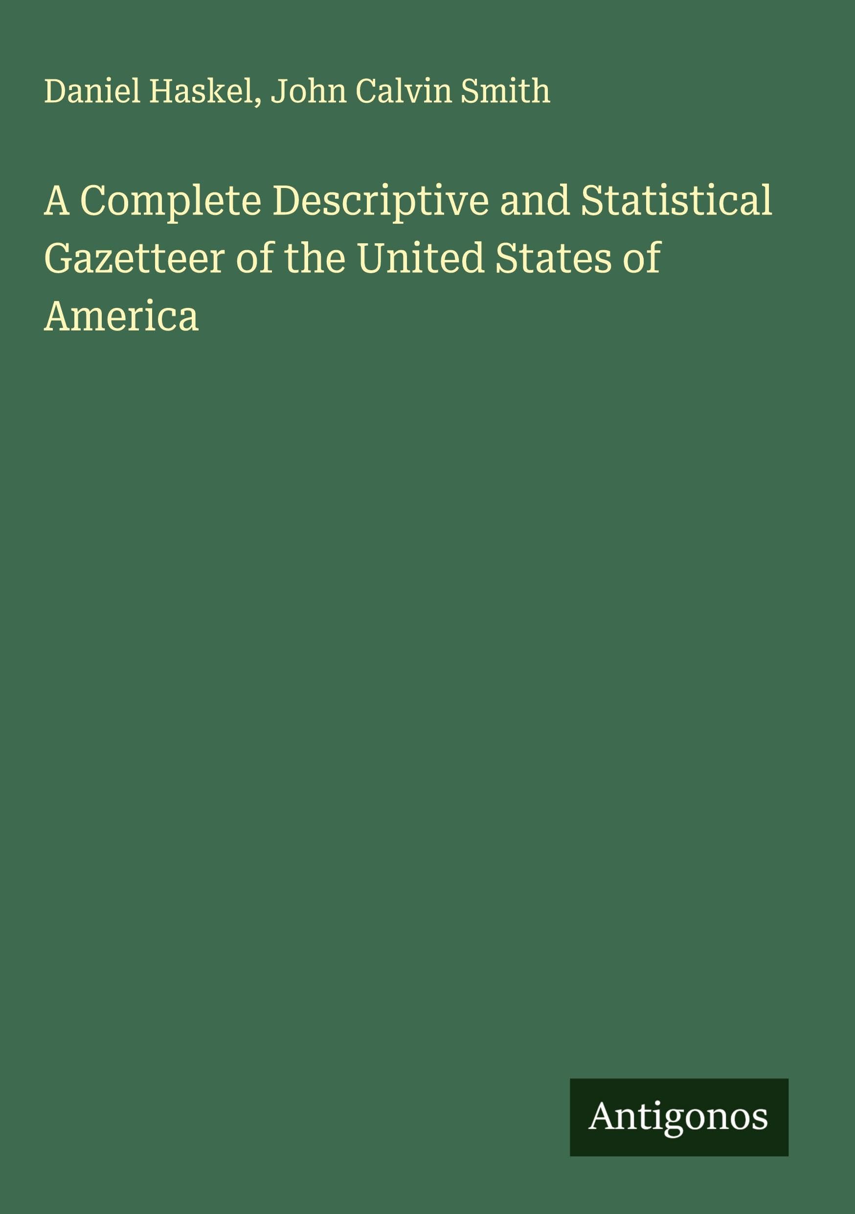 A Complete Descriptive and Statistical Gazetteer of the United States of America Classics