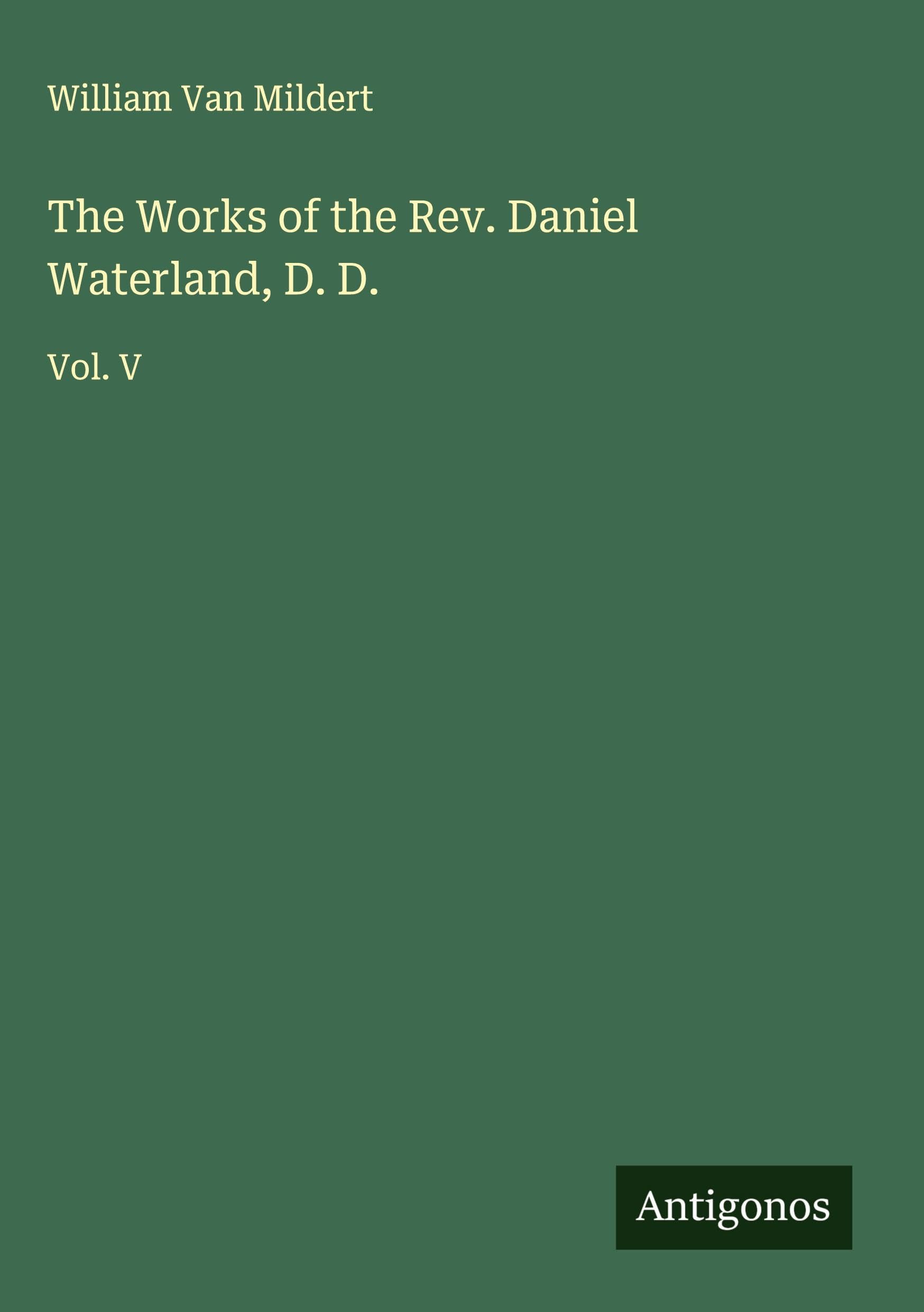 The Works of the Rev. Daniel Waterland, D. D. Classics