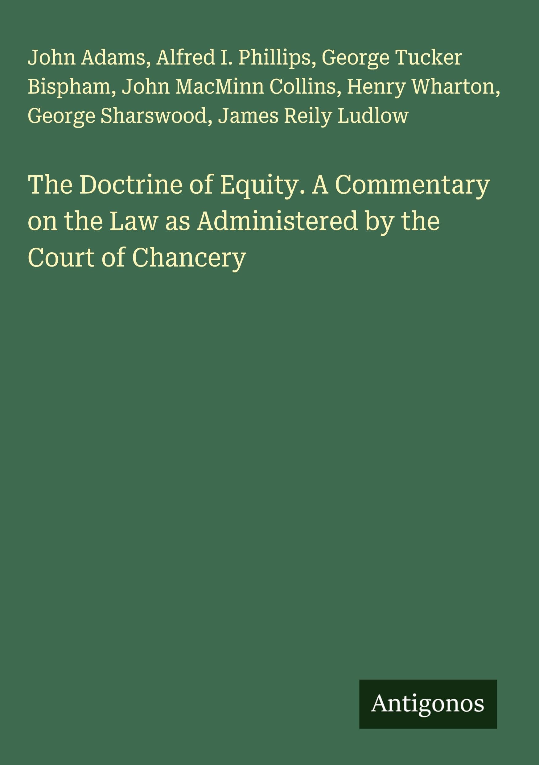 The Doctrine of Equity. A Commentary on the Law as Administered by the Court of Chancery Classics