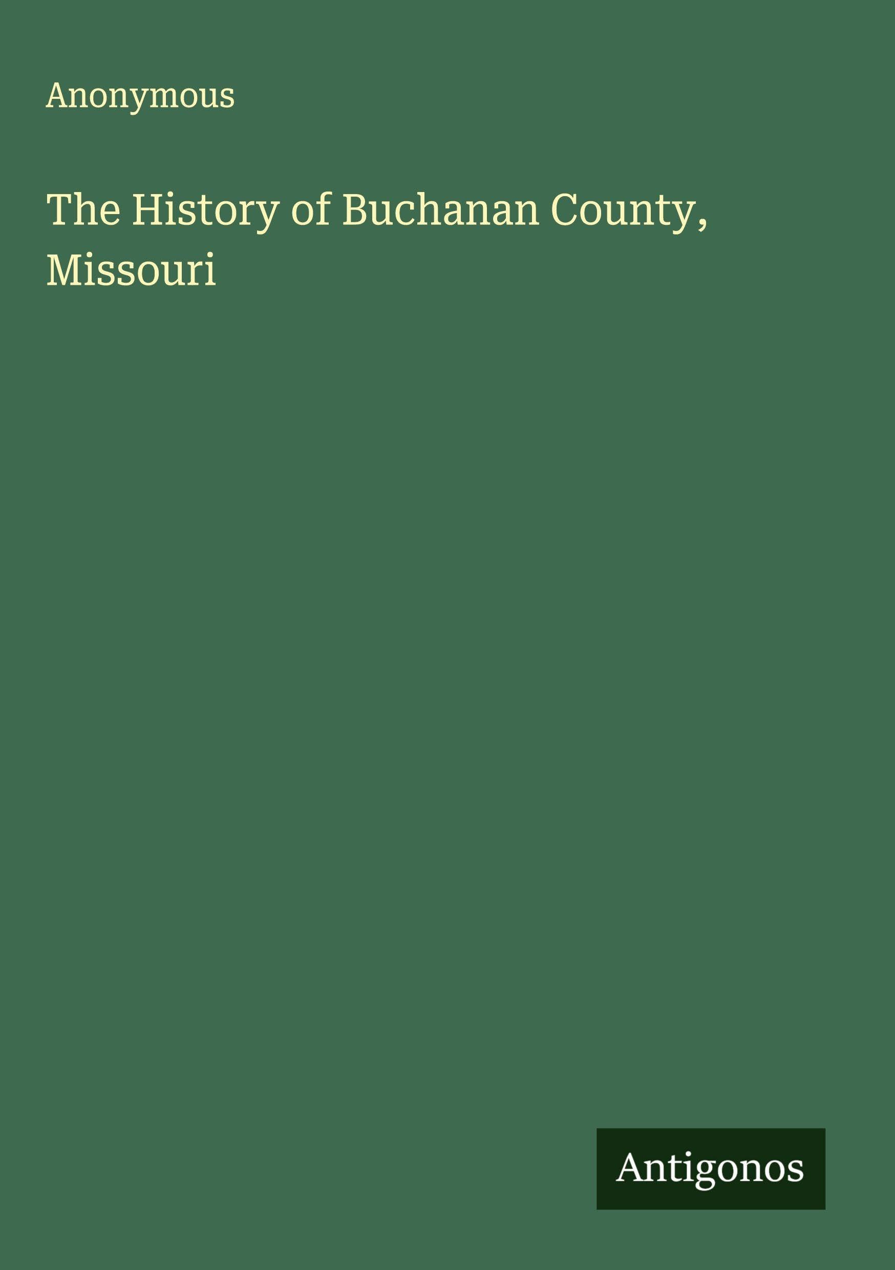 The History of Buchanan County, Missouri Classics