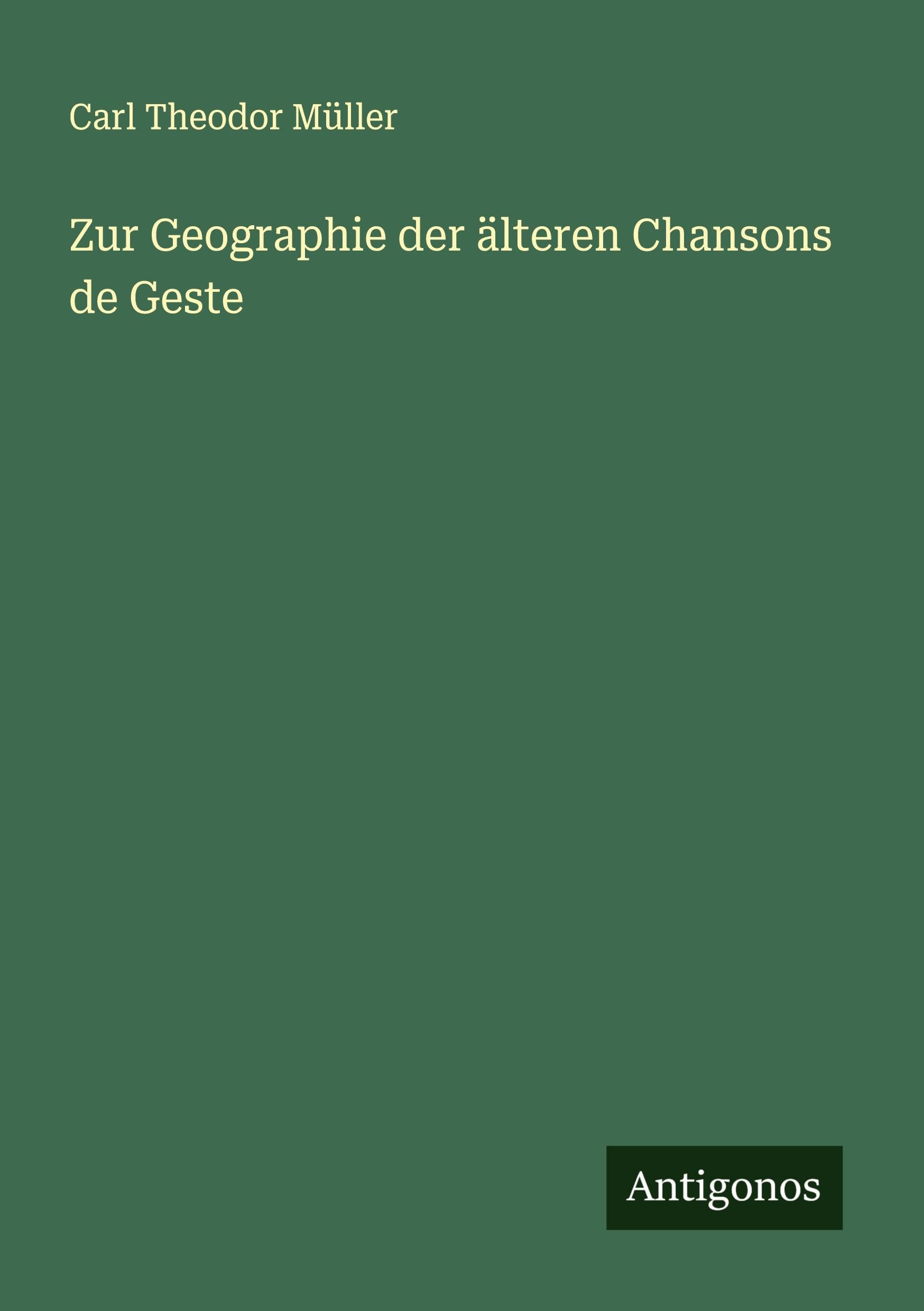 Zur Geographie der älteren Chansons de Geste Classics