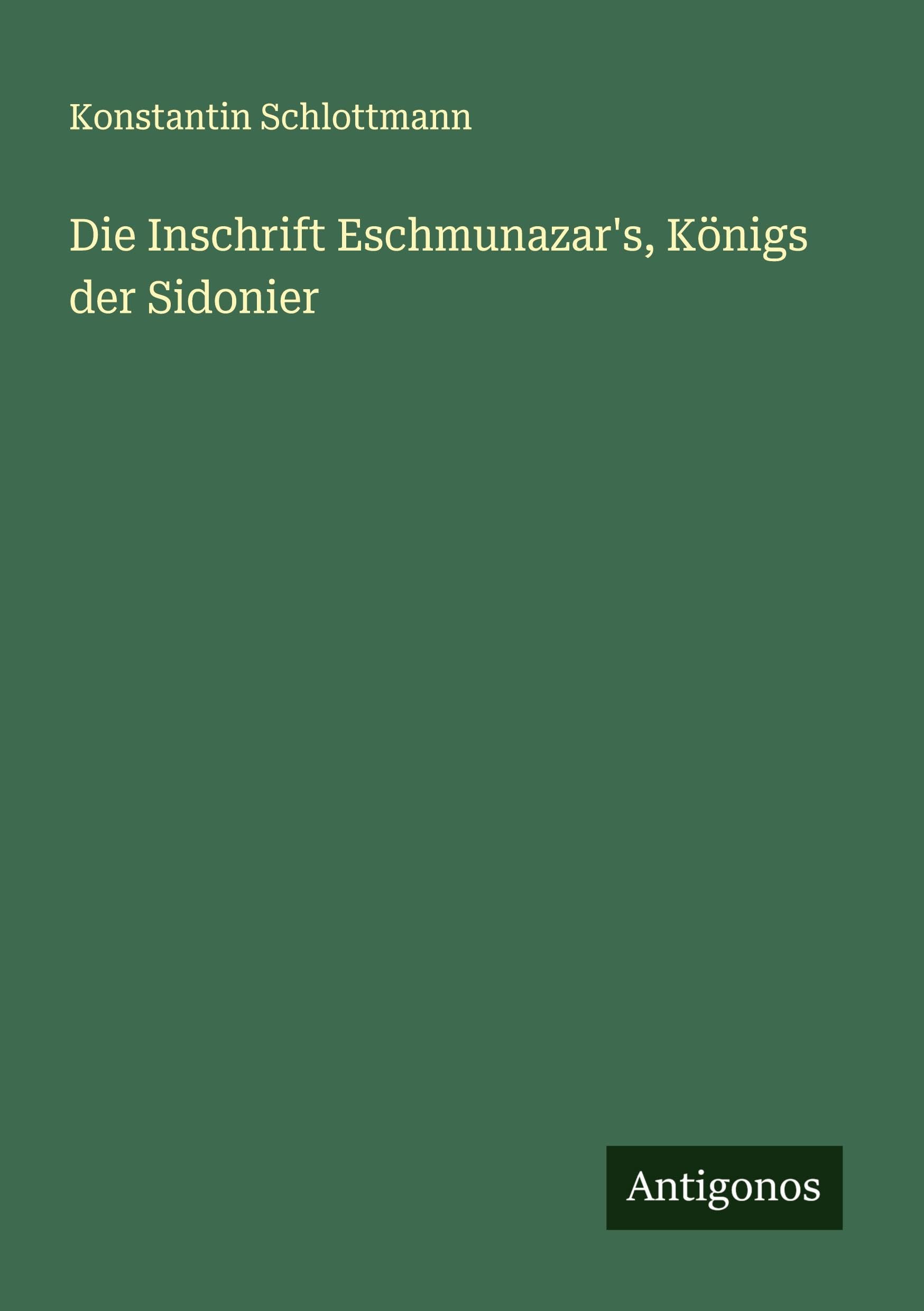 Die Inschrift Eschmunazar's, Königs der Sidonier Classics