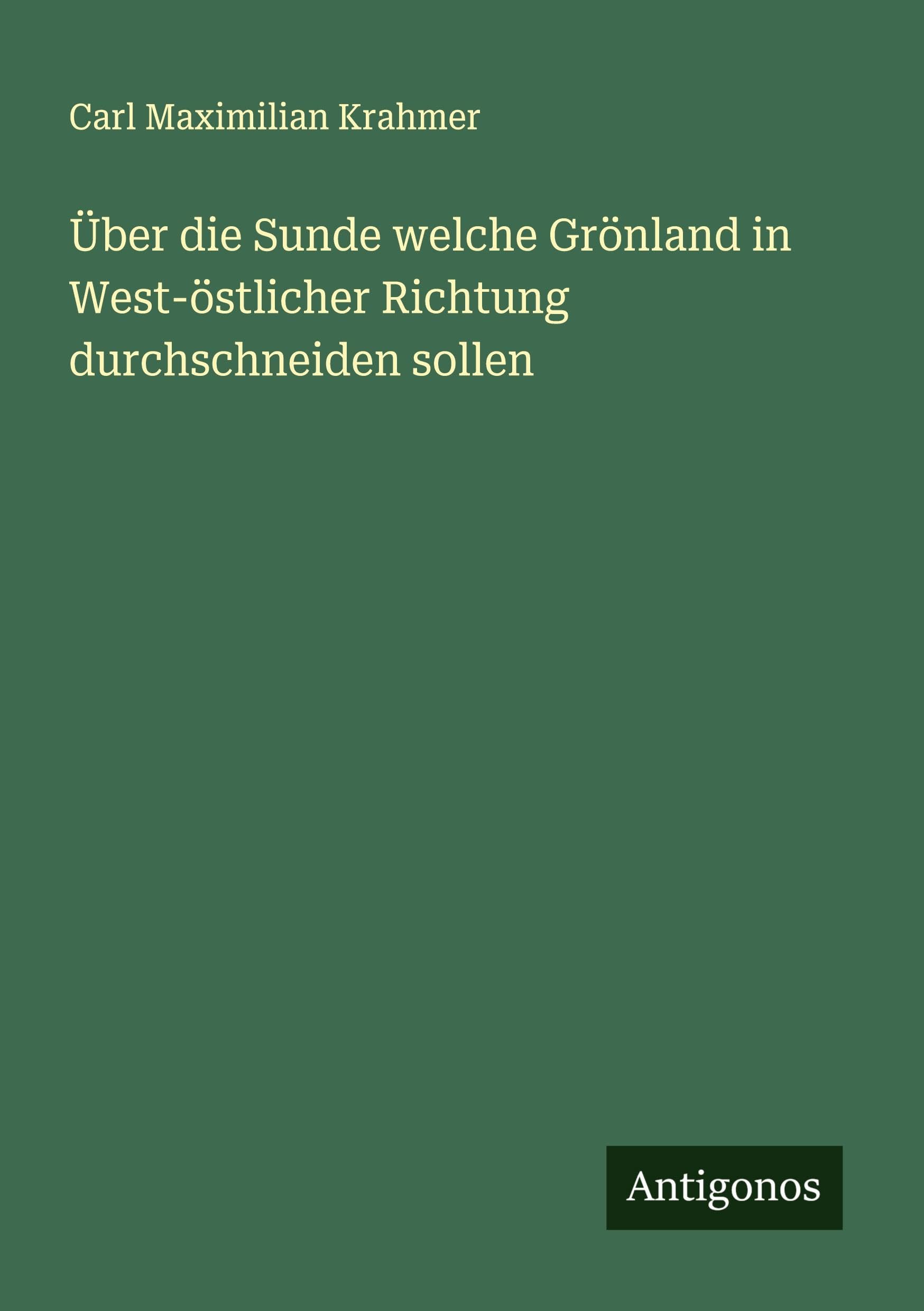 Über die Sunde welche Grönland in West-östlicher Richtung durchschneiden sollen Classics