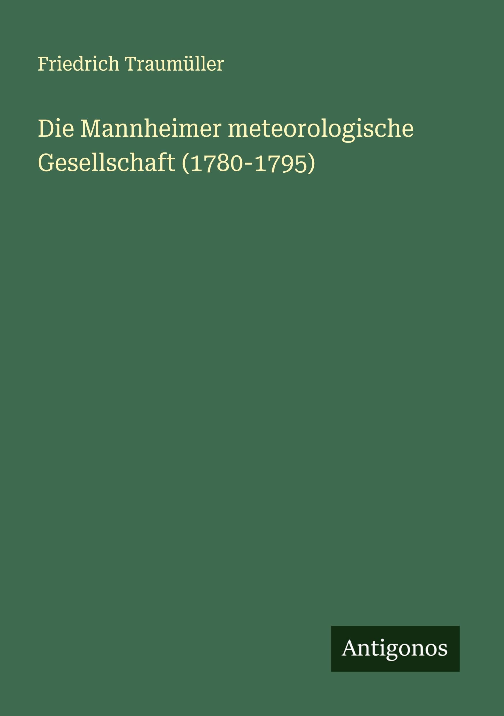 Die Mannheimer meteorologische Gesellschaft (1780-1795) Classics