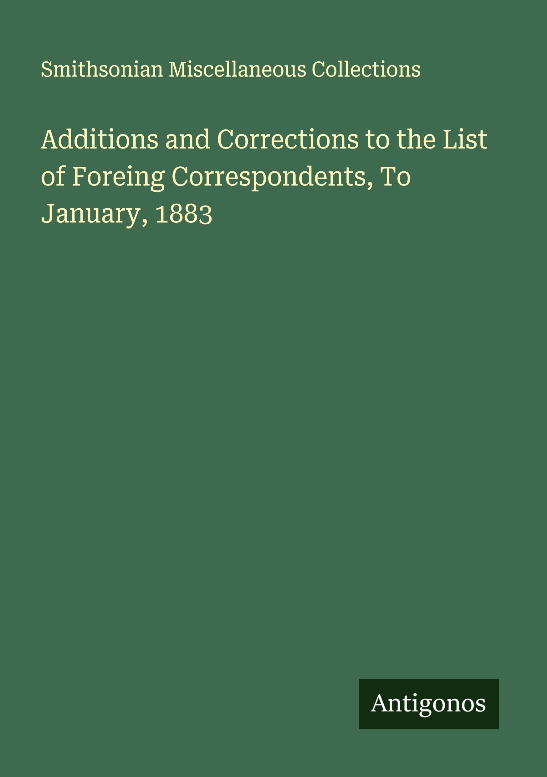 Additions and Corrections to the List of Foreing Correspondents, To January, 1883 Classics