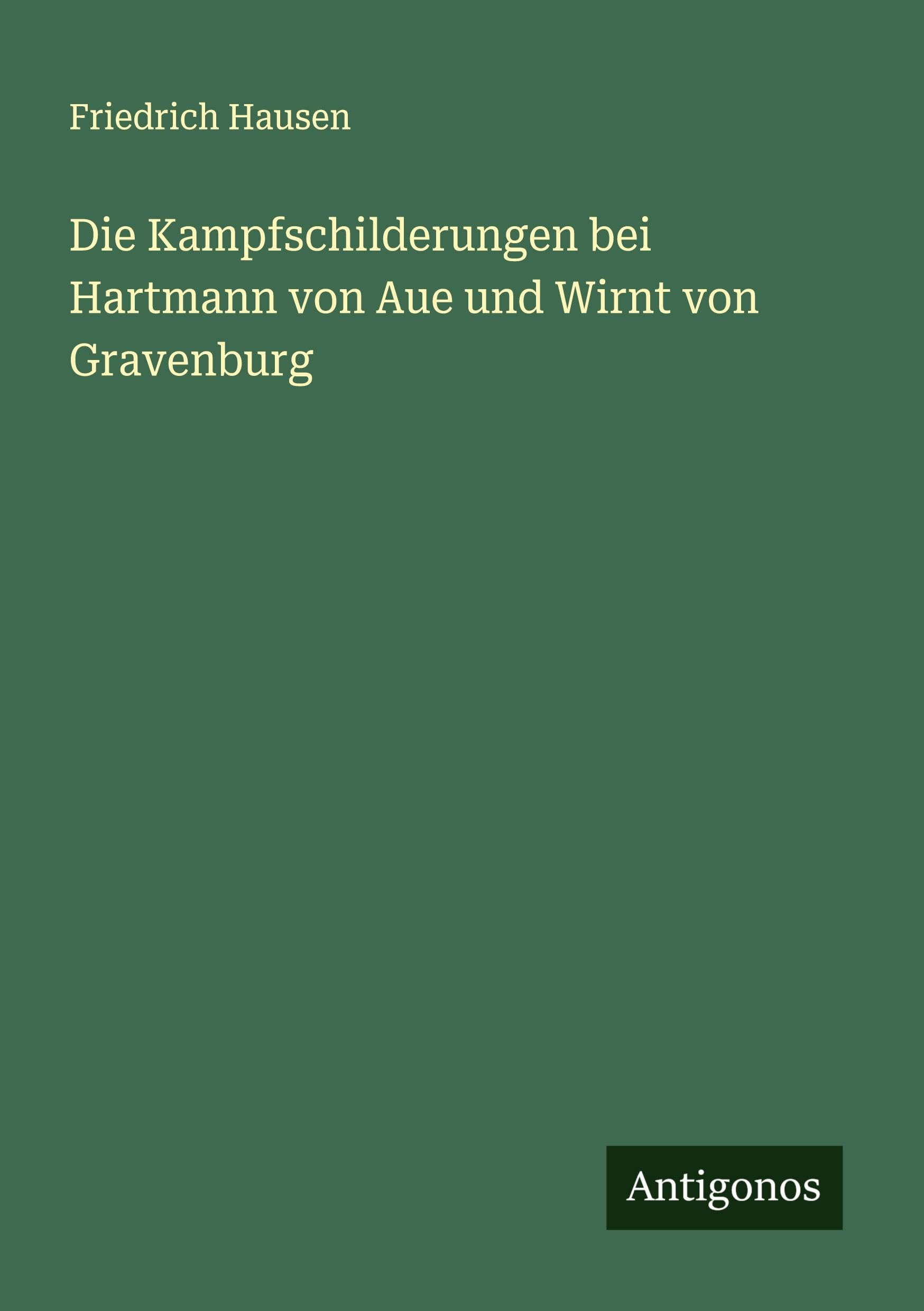 Die Kampfschilderungen bei Hartmann von Aue und Wirnt von Gravenburg Classics