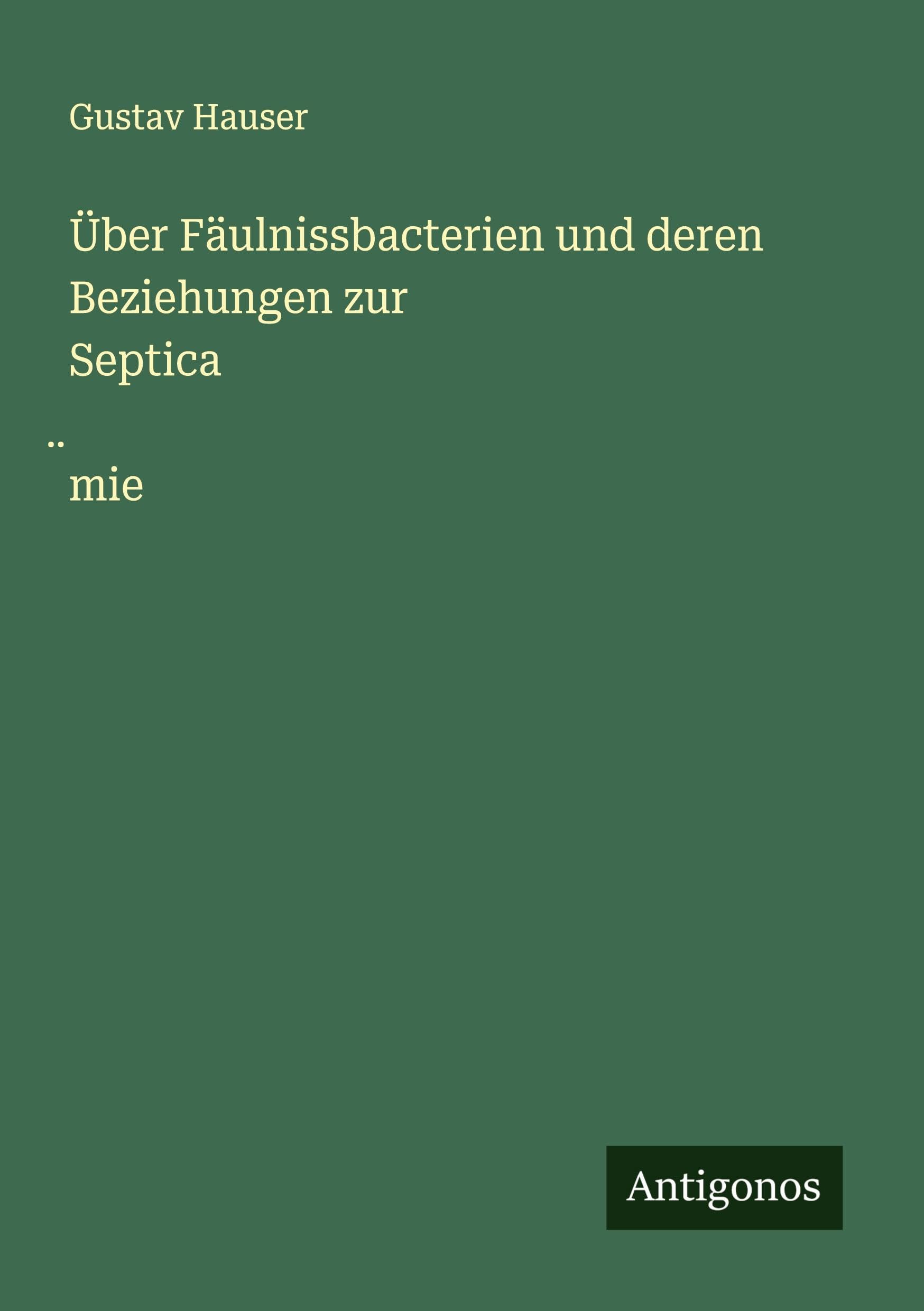 Über Fäulnissbacterien und deren Beziehungen zur Septica¿mie Classics