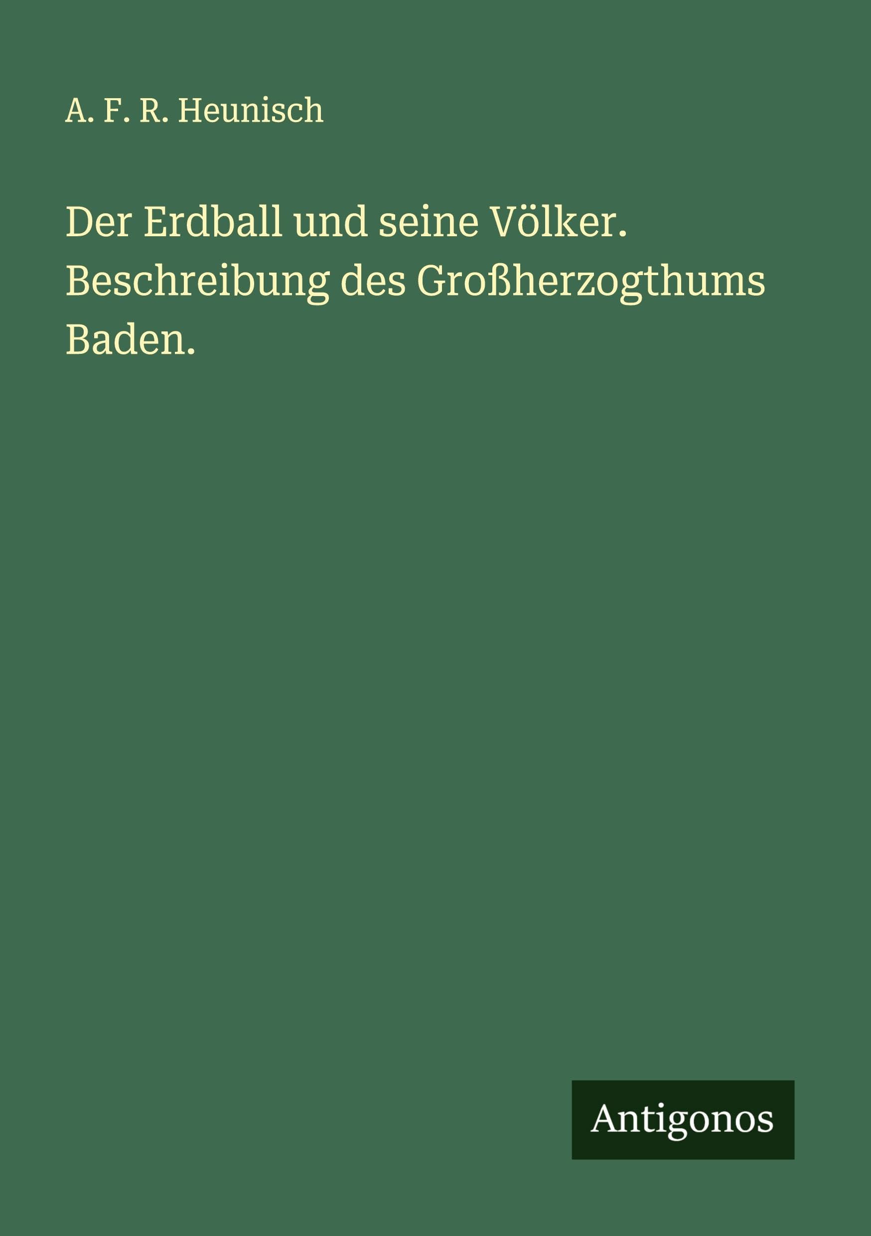 Der Erdball und seine Völker. Beschreibung des Großherzogthums Baden. Classics