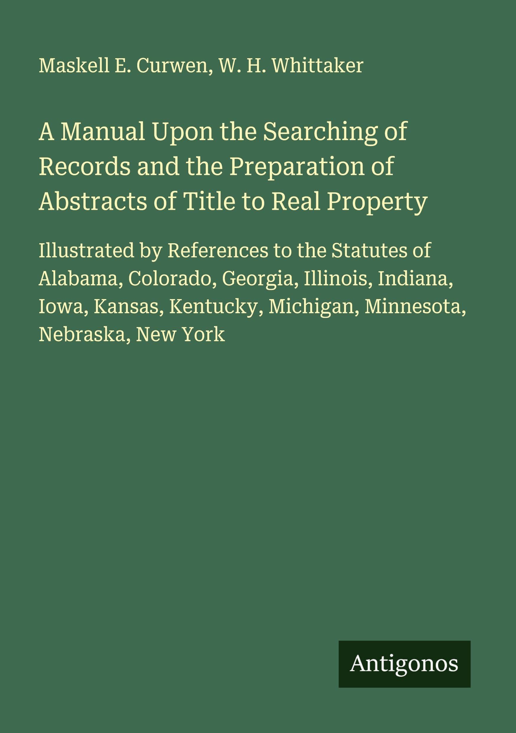 A Manual Upon the Searching of Records and the Preparation of Abstracts of Title to Real Property Classics